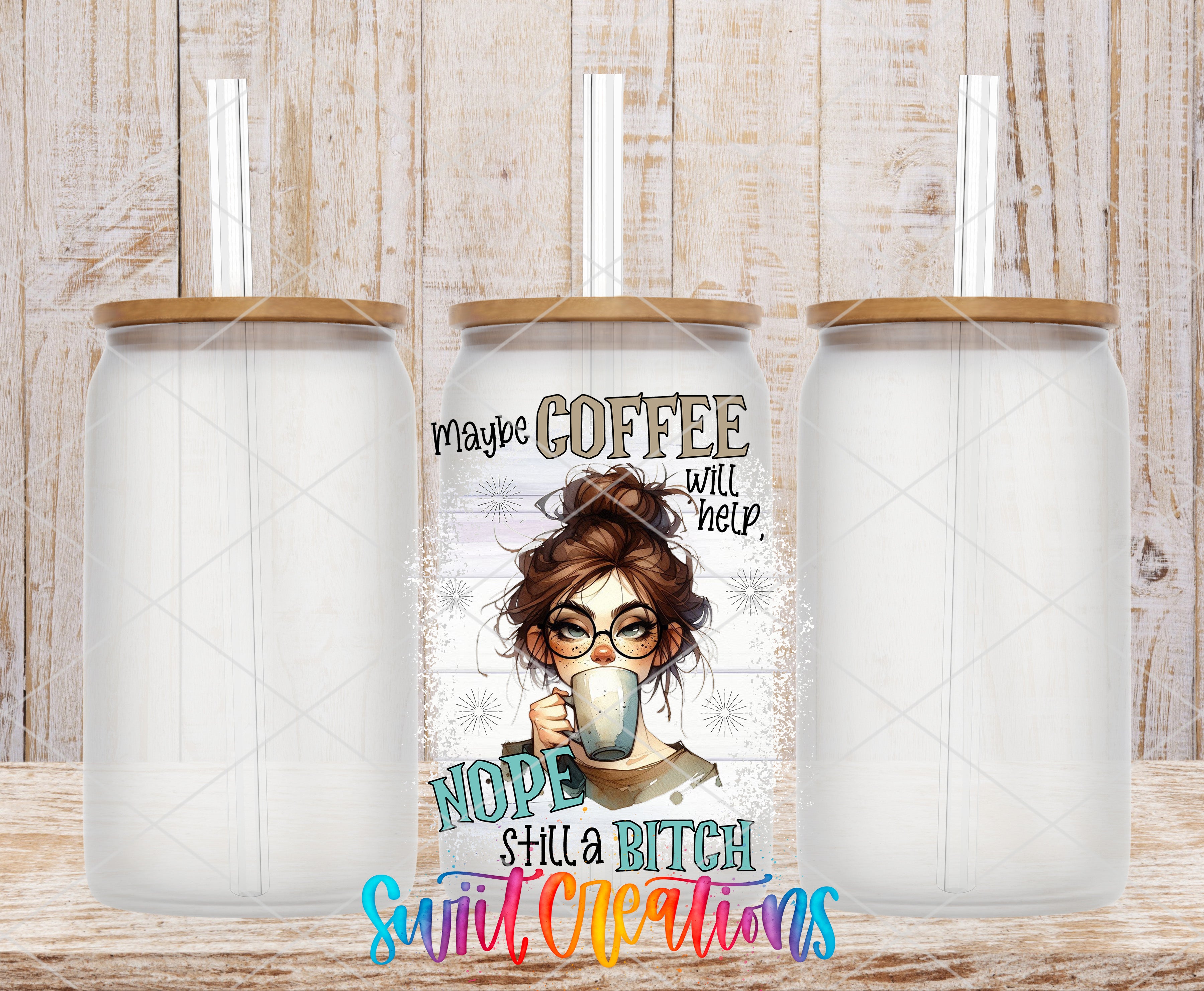 Swiit Creations UV DTF Maybe Coffee Will Help Nope I'm Still a transfer shown on a clear glass can set