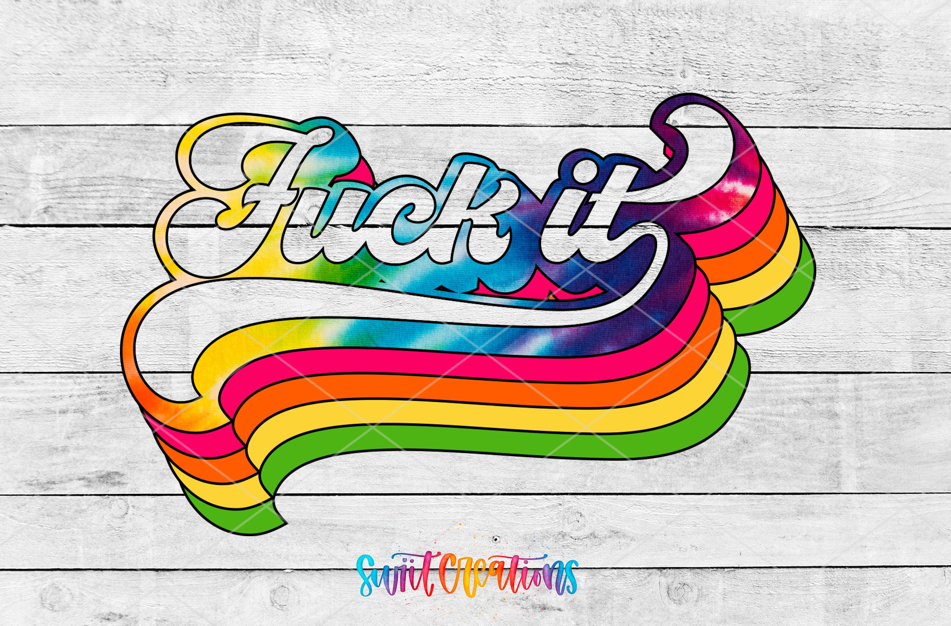 Fuck It Retro Rainbow colorful vintage-style lettering UV DTF transfer artwork by Swiit Creations