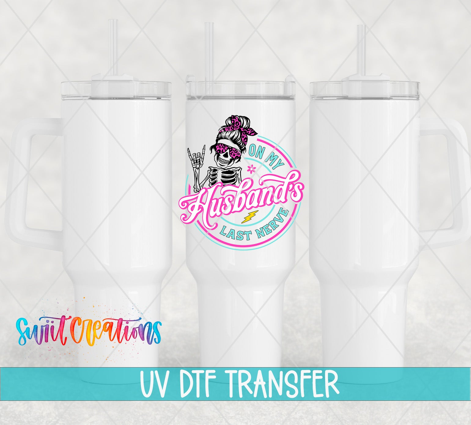 Swiit Creations UV DTF On My Husbands Last Nerve transfer shown on a white tumbler set