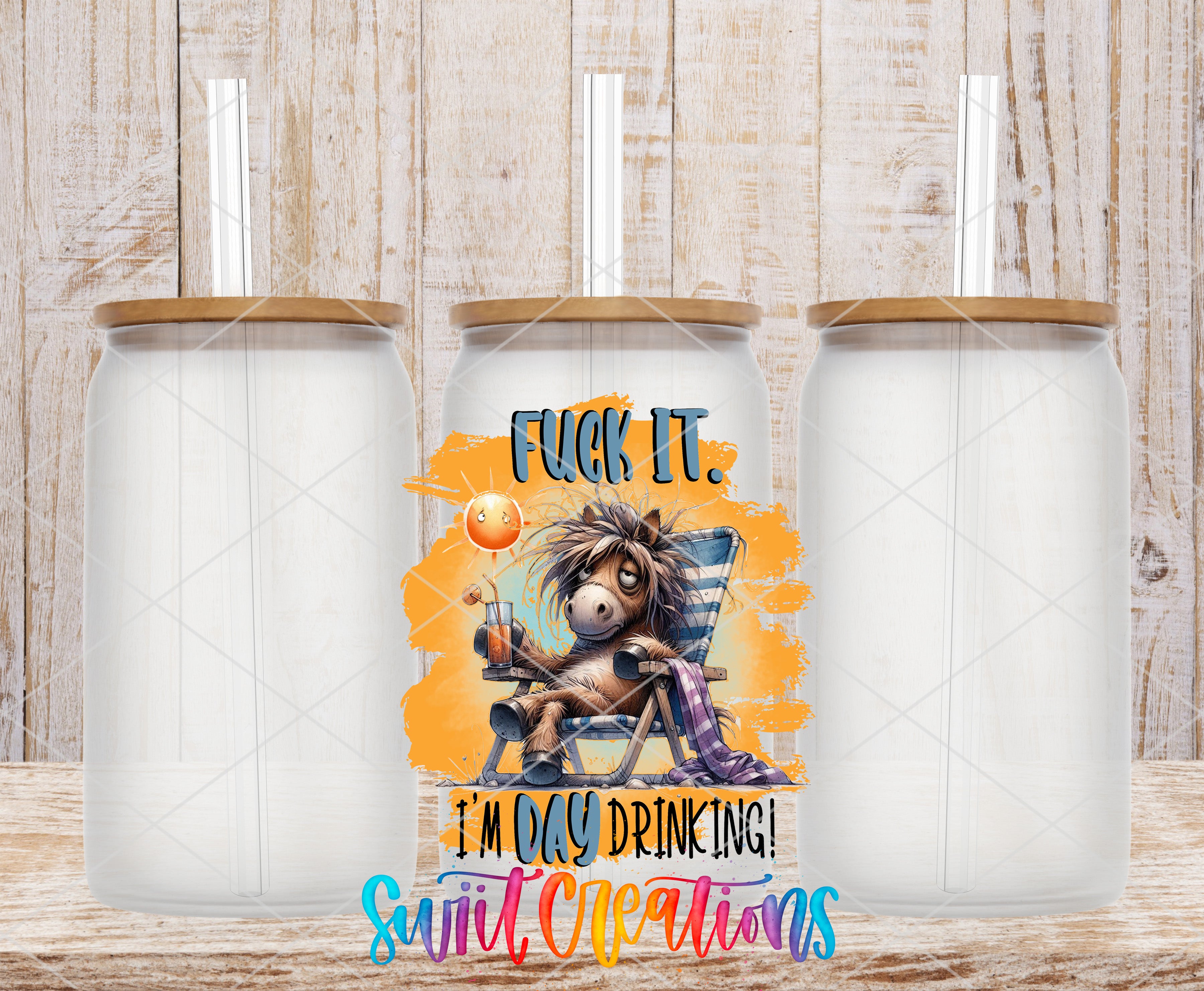 Swiit Creations UV DTF Fuck It I'm Day Drinking transfer shown on a clear glass can set