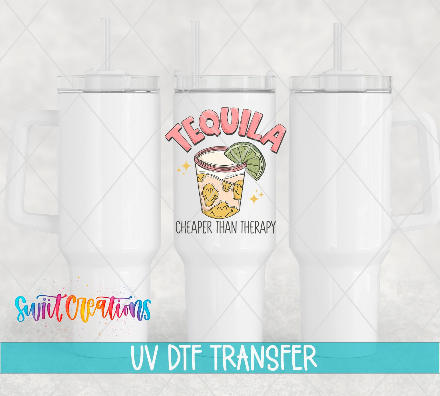 Swiit Creations UV DTF Tequila Cheaper Than Therapy transfer shown on a white tumbler set