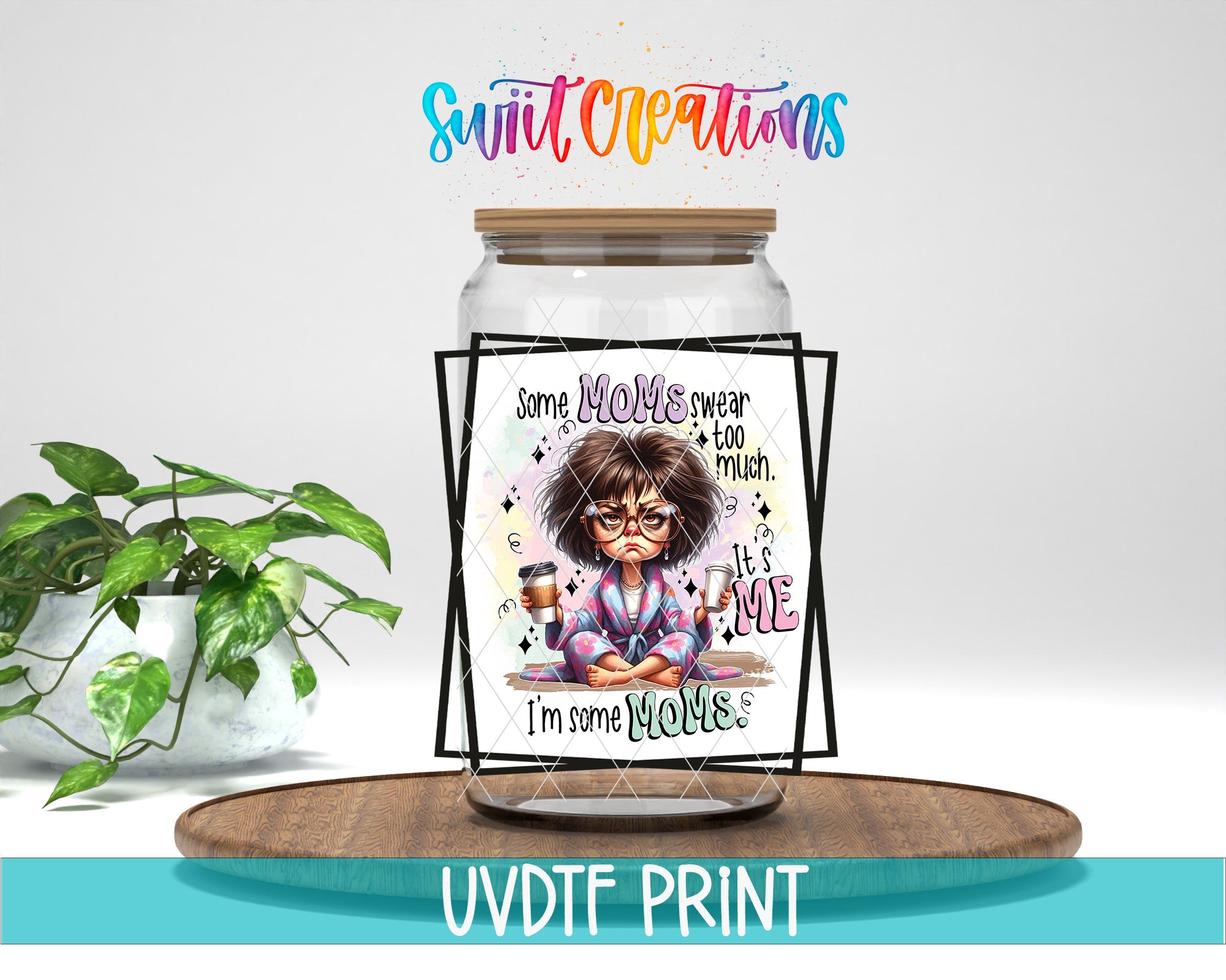 a glass jar with a printed design on it, placed on a wooden surface. The design includes a cartoon character and text that reads "Some women sweat and smell too much. It's me."