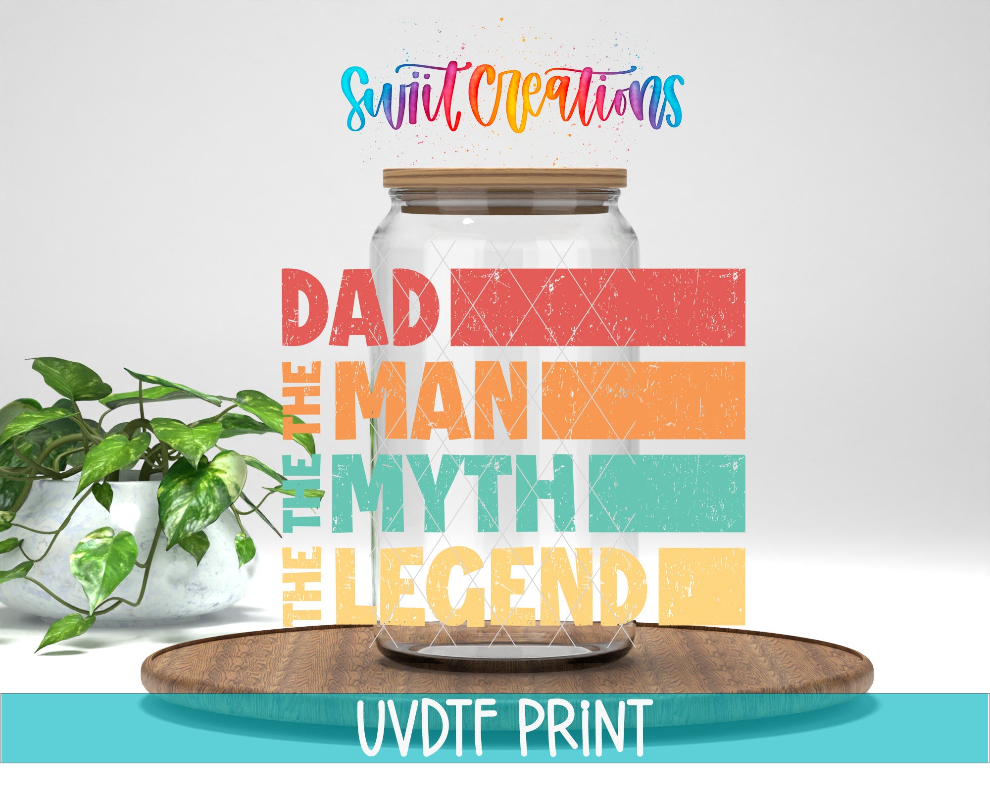 The image is a promotional graphic for a company called "Swit Creations" that specializes in creating custom mason jars. The central focus of the image is a large mason jar with the text "The DAD THE MAN THE MYTH THE LEGEND" written on it in a colorful, retro-style font. The jar is placed on a wooden tray, and there is a potted plant in the background. The company's name and logo are displayed at the top of the image.