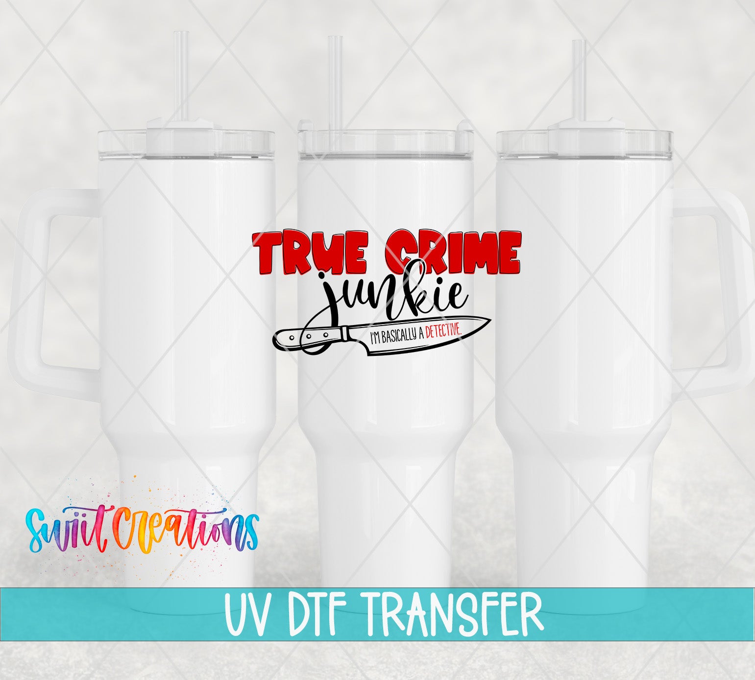 Swiit Creations UV DTF True Crime Junkie transfer shown on a white tumbler set