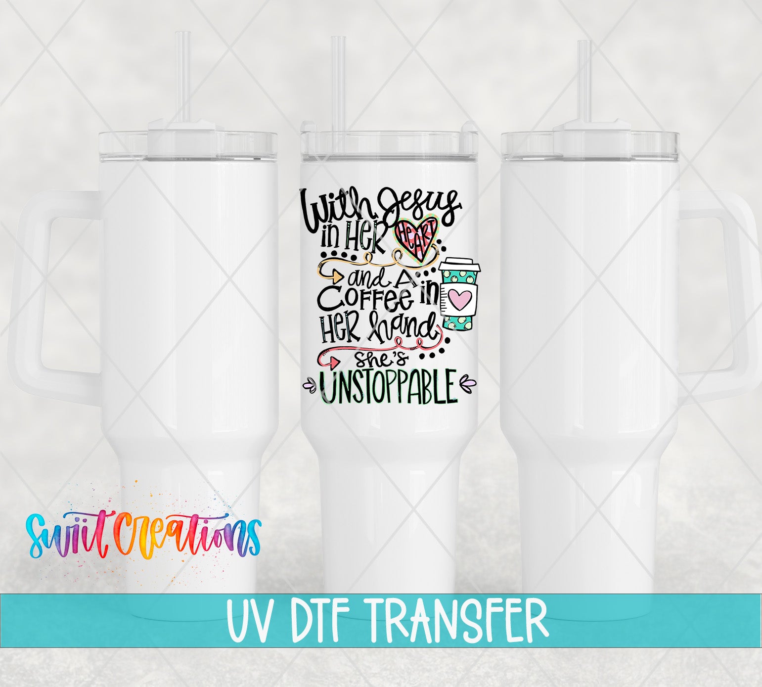 Swiit Creations UV DTF With Coffee and Jesus She is Unstoppable transfer shown on a white tumbler set