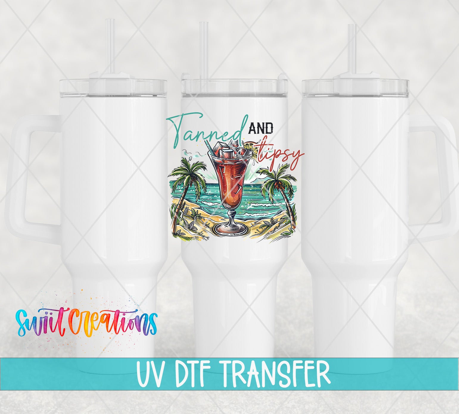 Swiit Creations UV DTF Tanned And Tipsy Beach Cocktail transfer shown on a white tumbler set