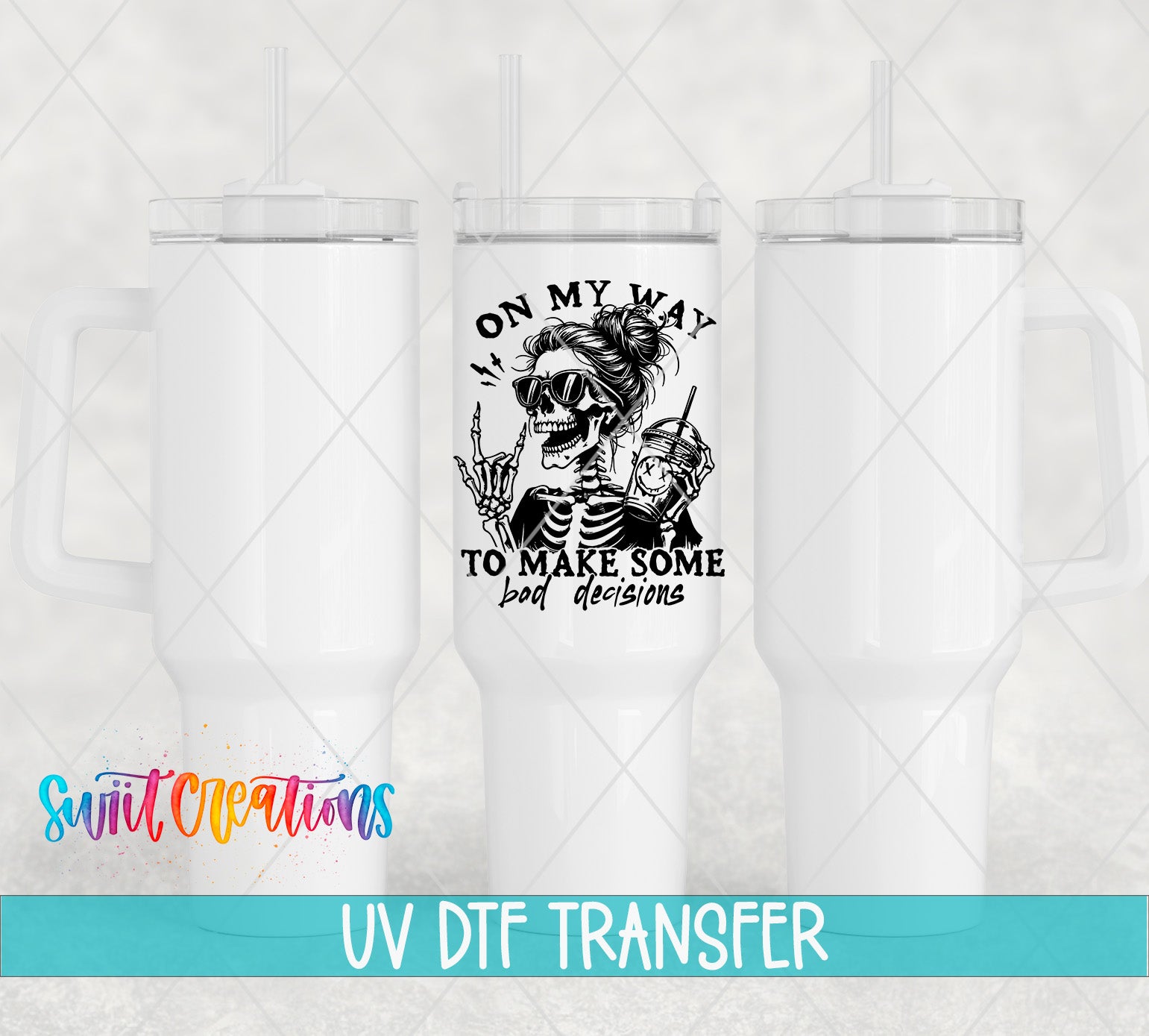 Swiit Creations UV DTF Making Bad Decisions transfer shown on a white tumbler set