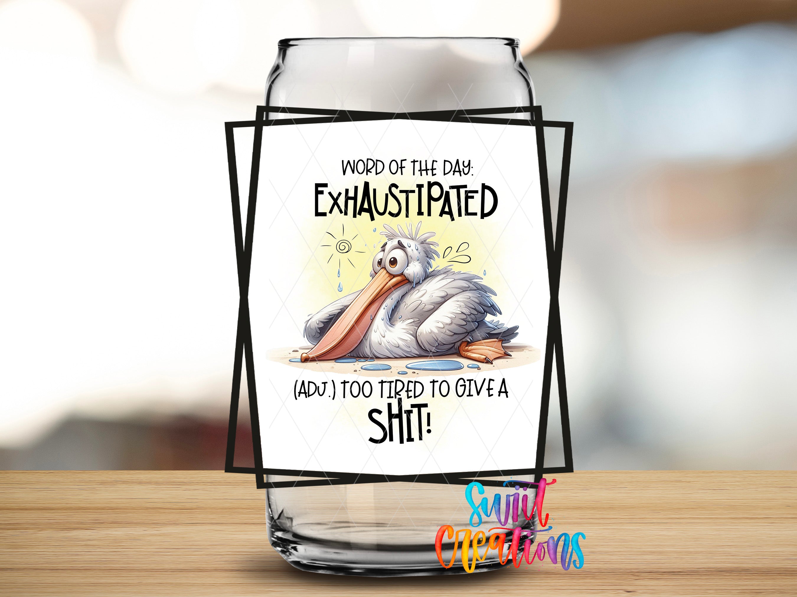 a humorous text overlay on a glass jar, which reads "Word of the day: Exhausted (ADJ) too tired to give a shit!"