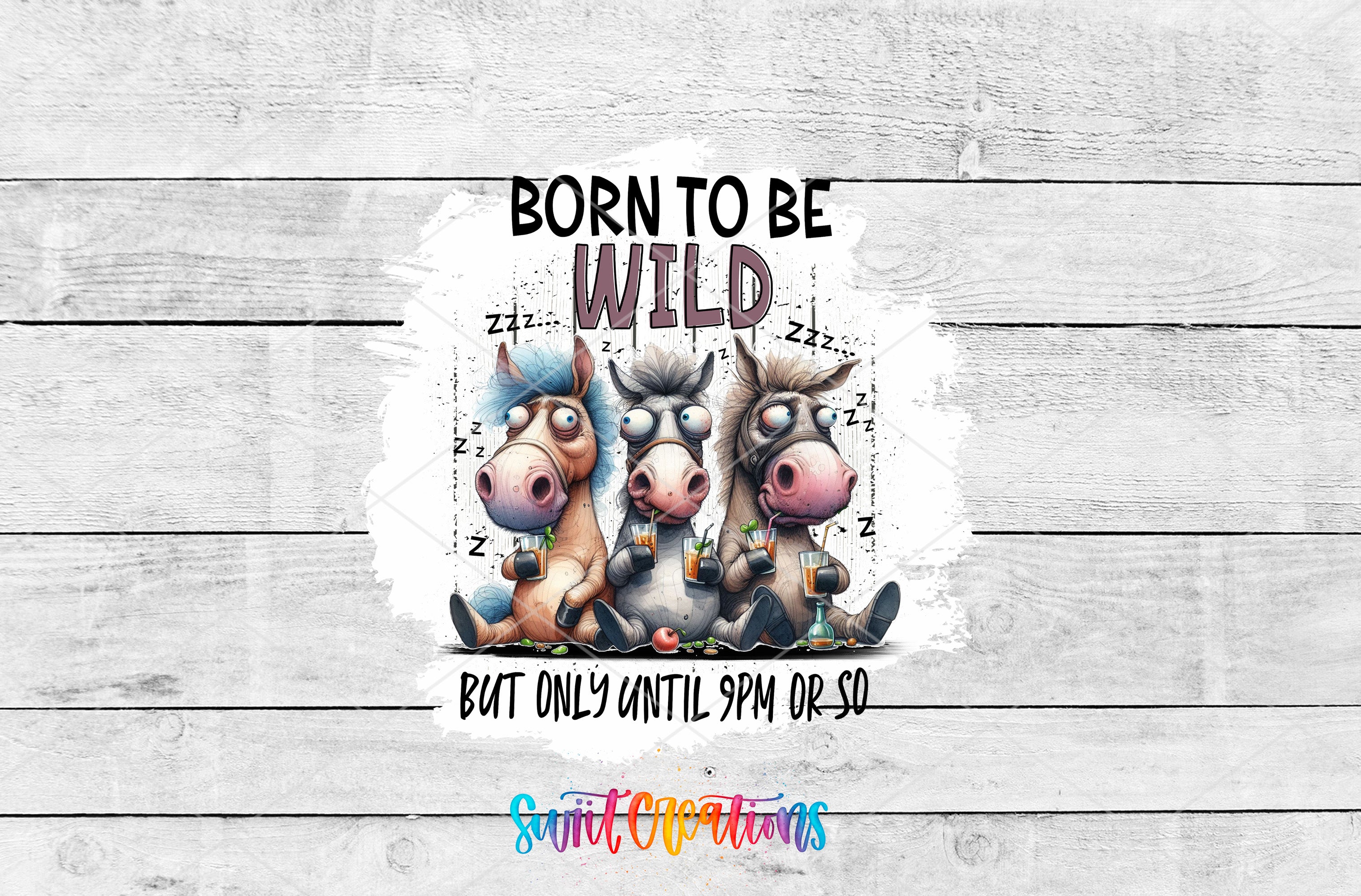The image is a collage of three cartoon horses, each with a unique color and style, sitting together and smiling. The text above the horses reads "Born to be wild", and below the horses, it says "BUT ONLY UNTIL 9PM OR 9:30".