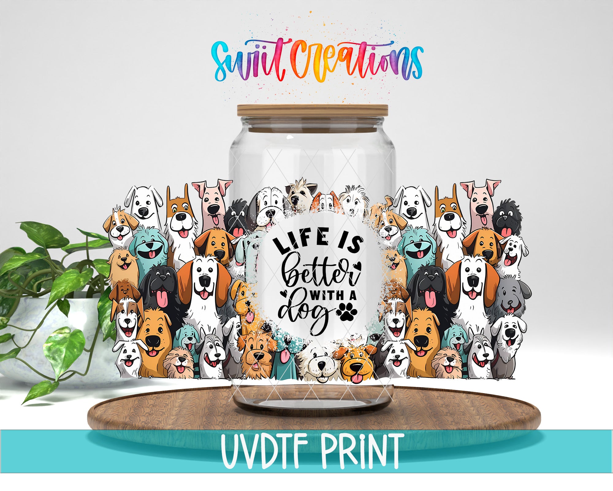 a glass jar with a lid, surrounded by a collage of various dog illustrations. The jar is placed on a wooden surface, and there is a plant in the background. The text "Swift Creations" is written above the jar, and "Life is better with a dog" is written on the jar itself.
