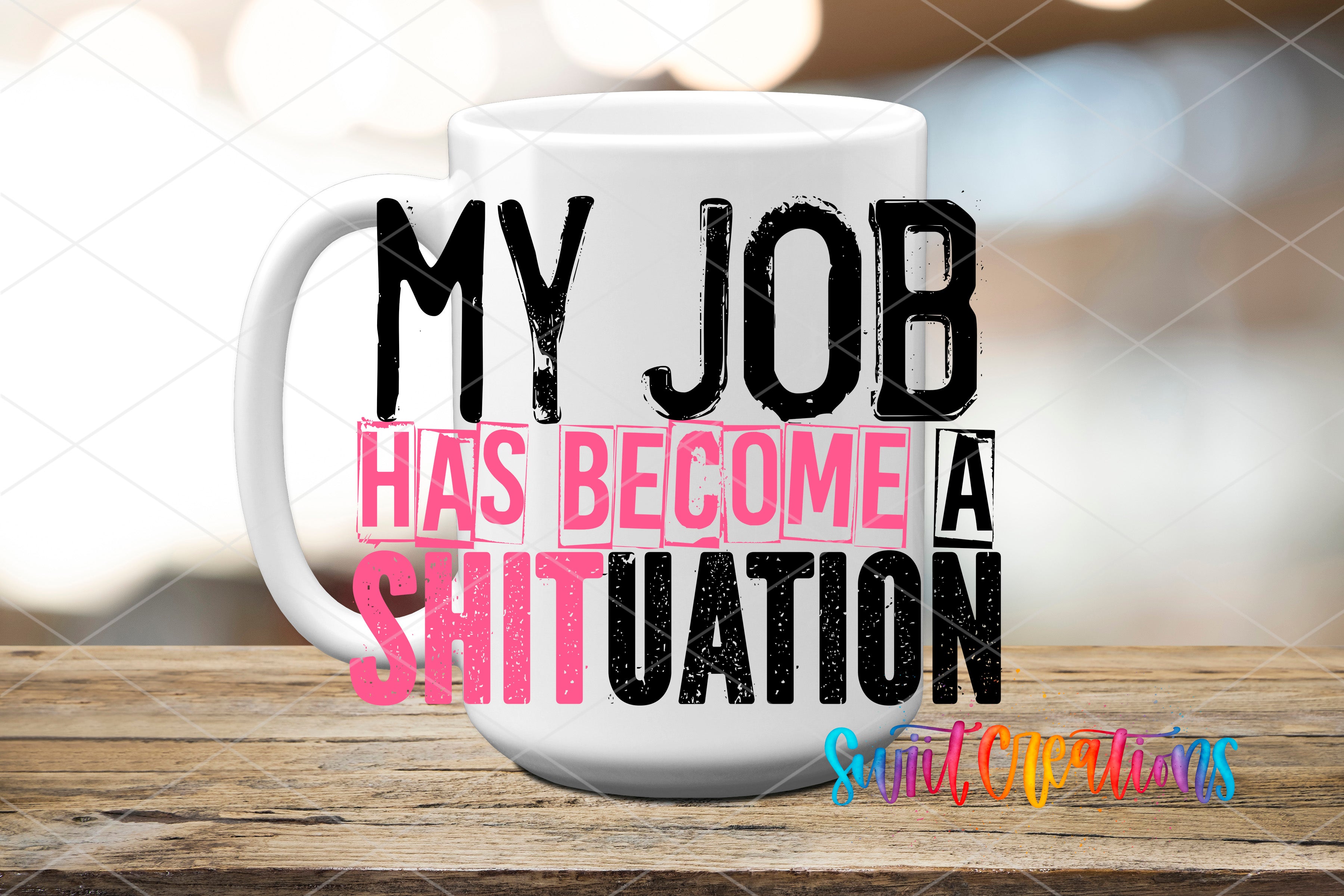 Swiit Creations UV DTF My Job Is a Shituation transfer applied to a white ceramic mug