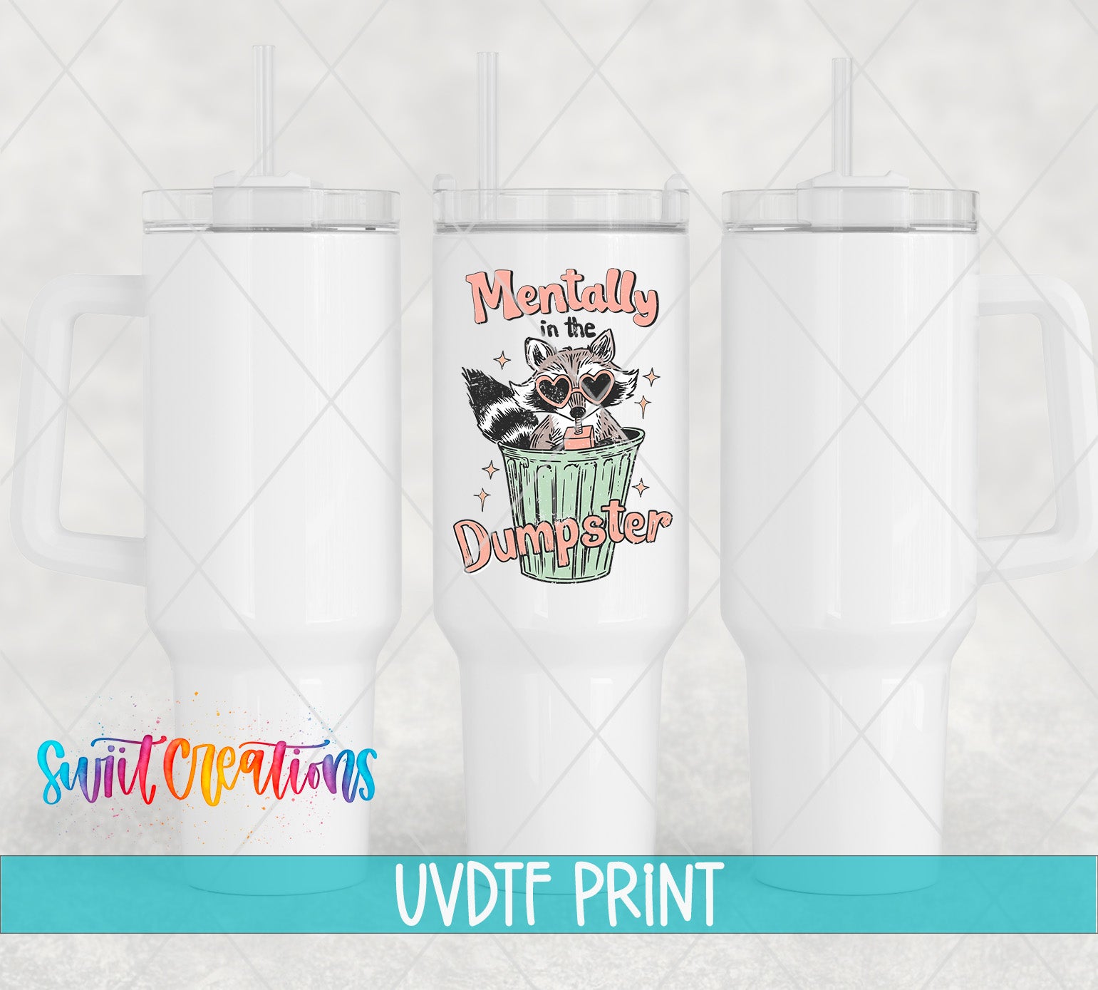 three white tumblers with a printed design on them. The design includes a raccoon wearing sunglasses and the text "Mentally in the Dumpster".