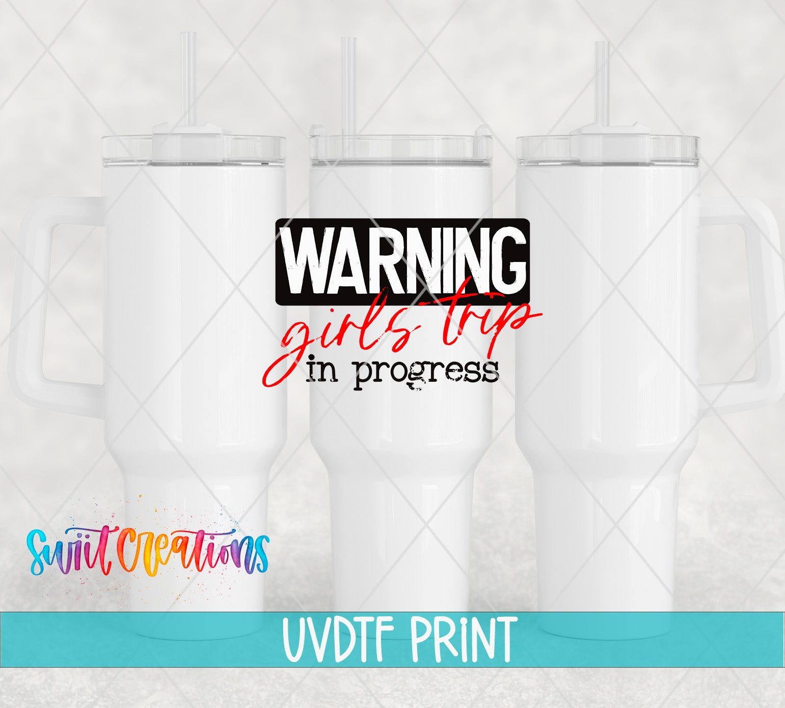 three white tumblers with handles, each with a straw, and a bold warning text overlay that reads "WARNING girls trip in progress".