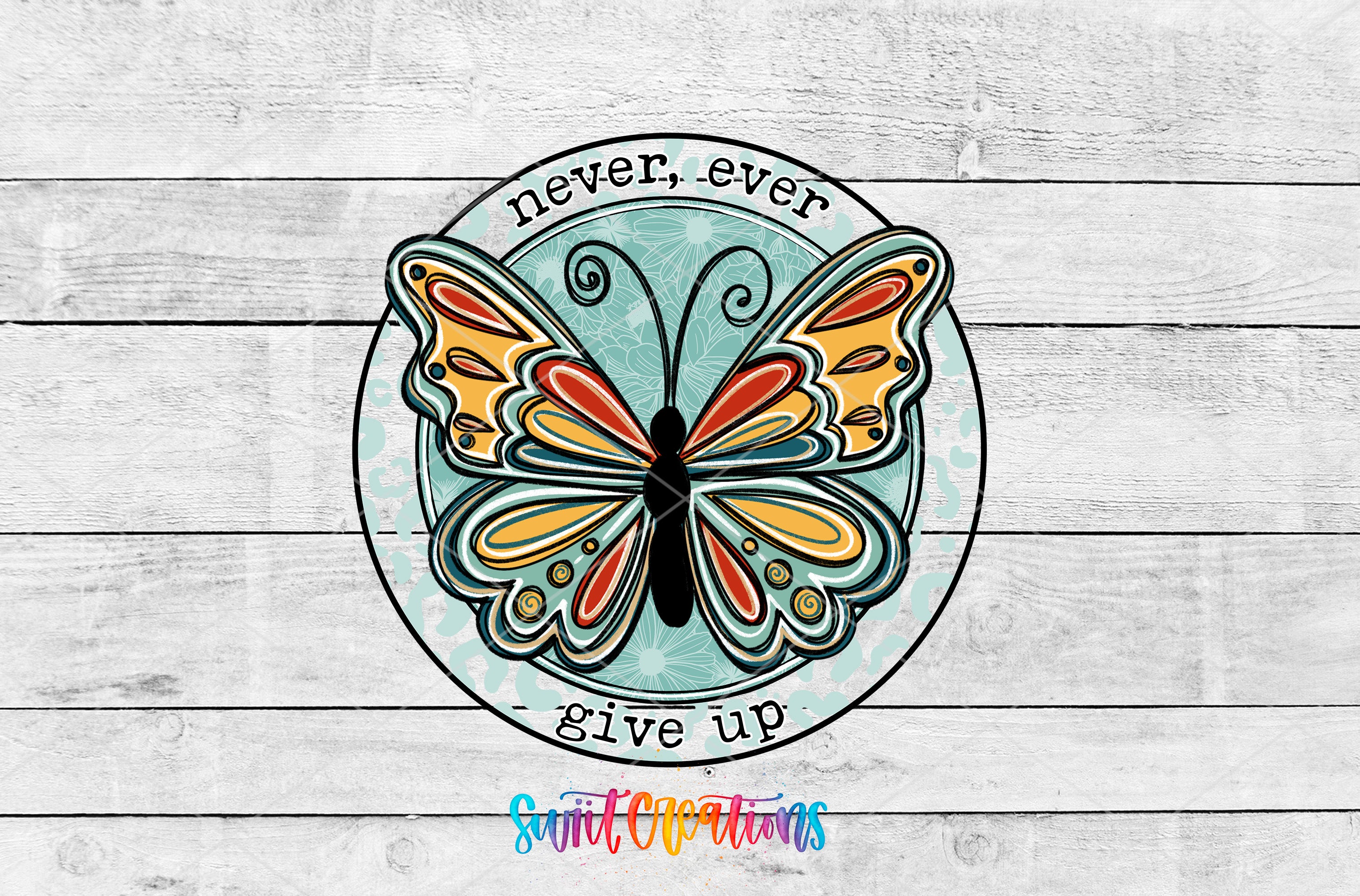 Swiit Creations UV DTF Never Ever Give Up transfer shown as the full artwork preview