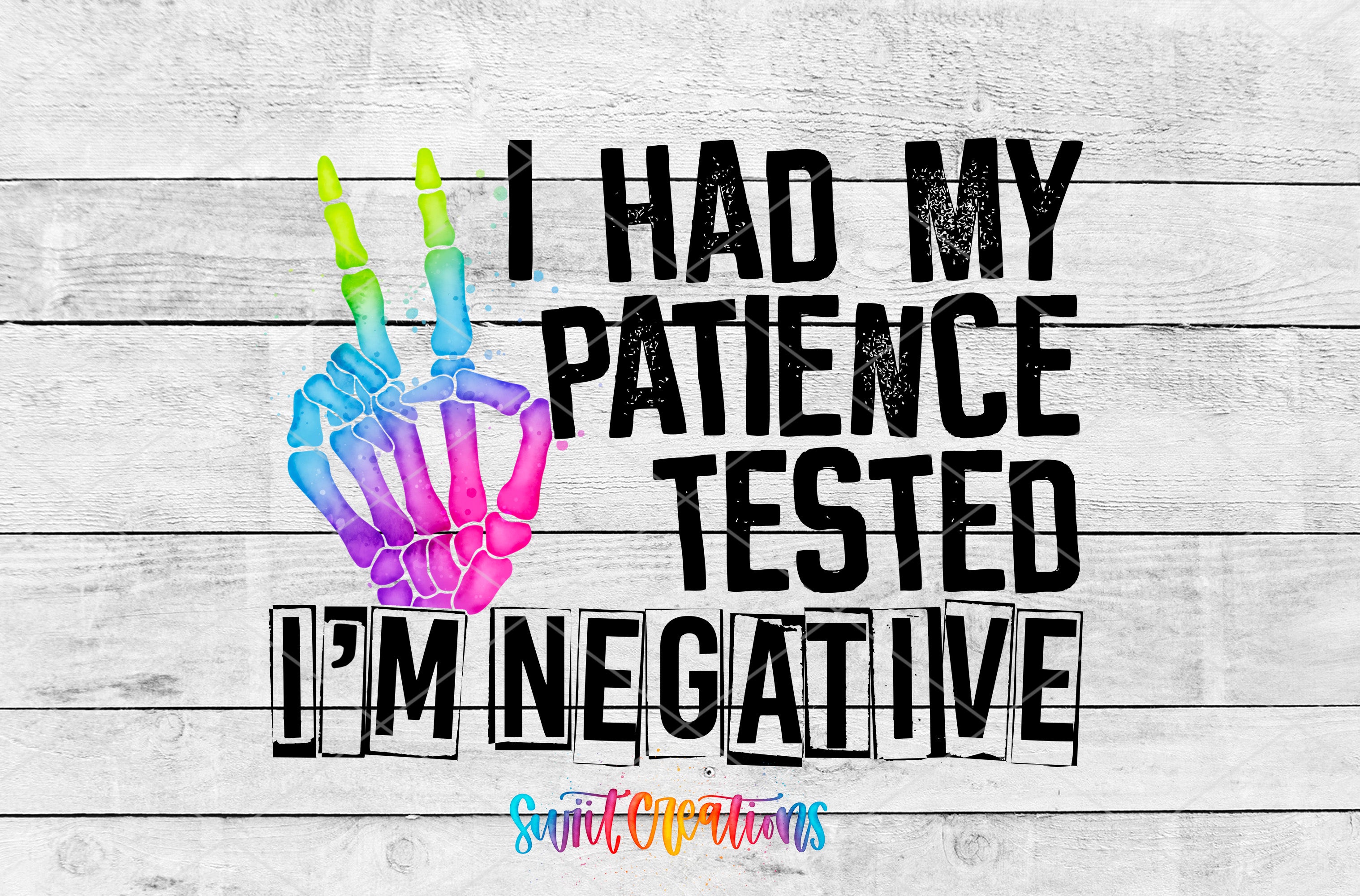 I Had My Patience Tested—I’m Negative colorful skeleton hand peace sign UV DTF transfer artwork by Swiit Creations