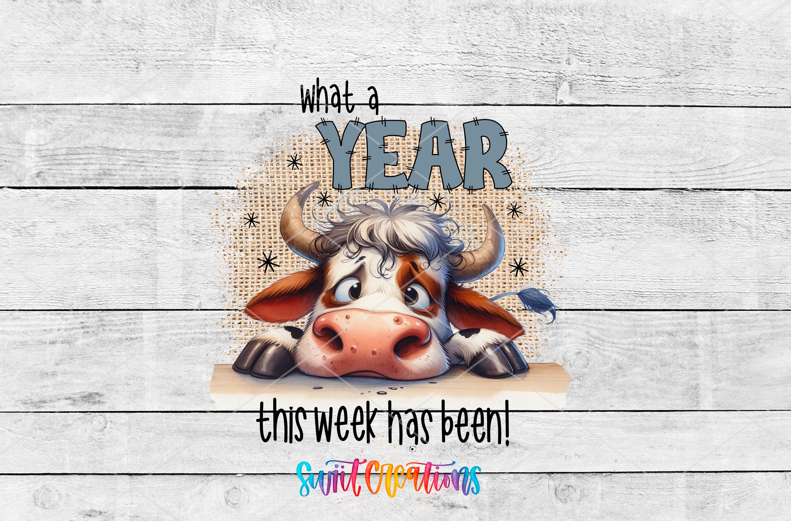 Swiit Creations UV DTF What a Year This Week Has Been transfer shown as the full artwork preview
