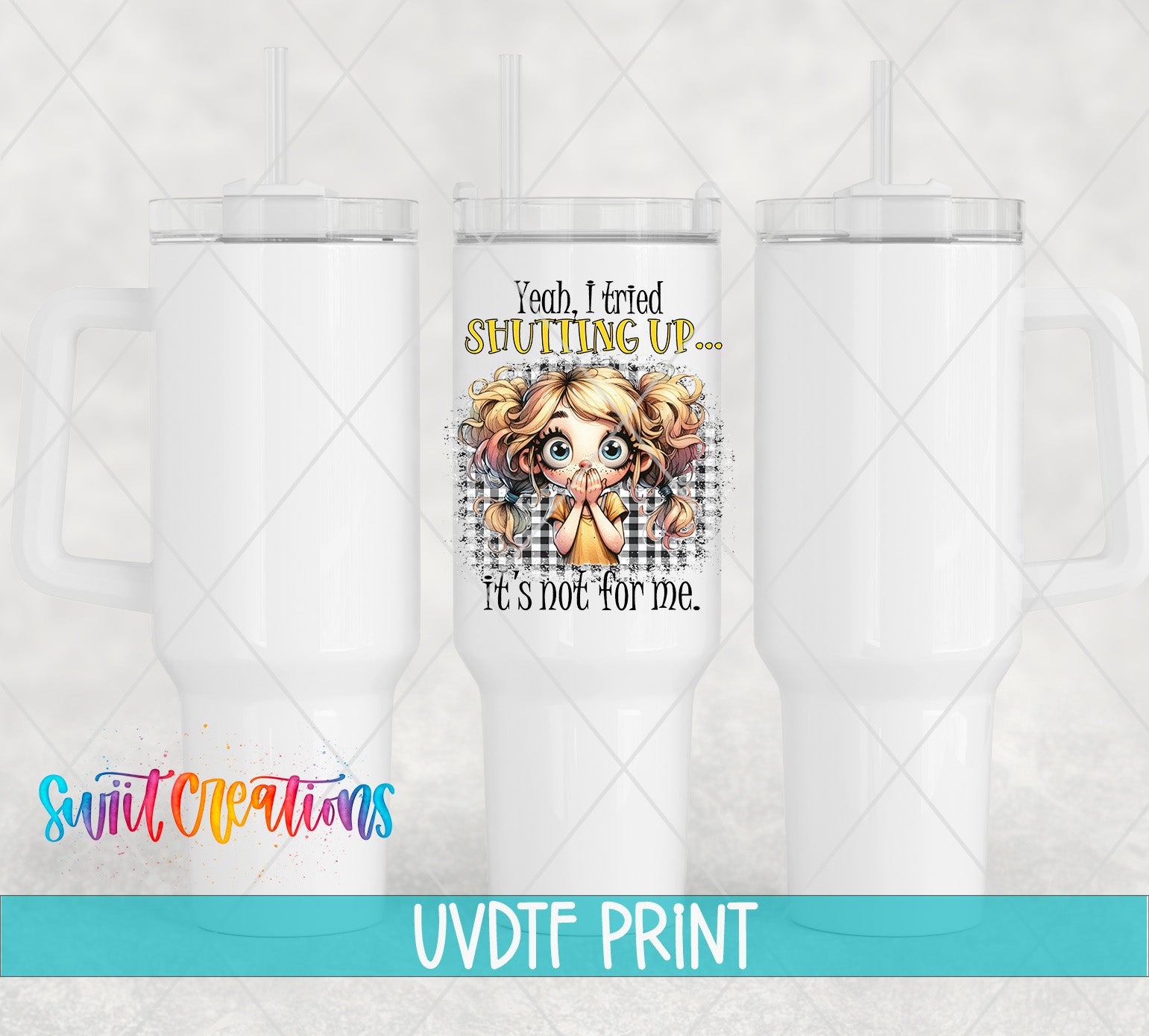 a white ceramic mug with a printed design on it, including a cartoon girl and text that says "YEAH, I TRIED SHUTTING UP... IT'S NOT FOR ME."