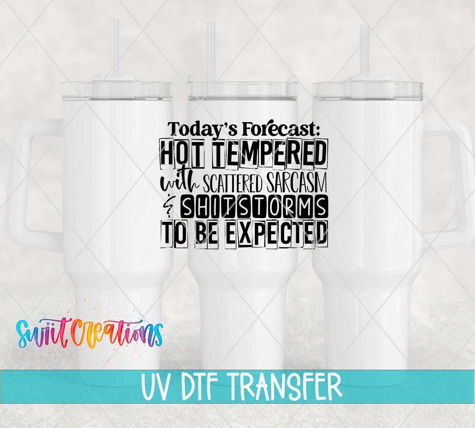 Swiit Creations UV DTF Today's Forecast Hot Tempered transfer shown on a white tumbler set