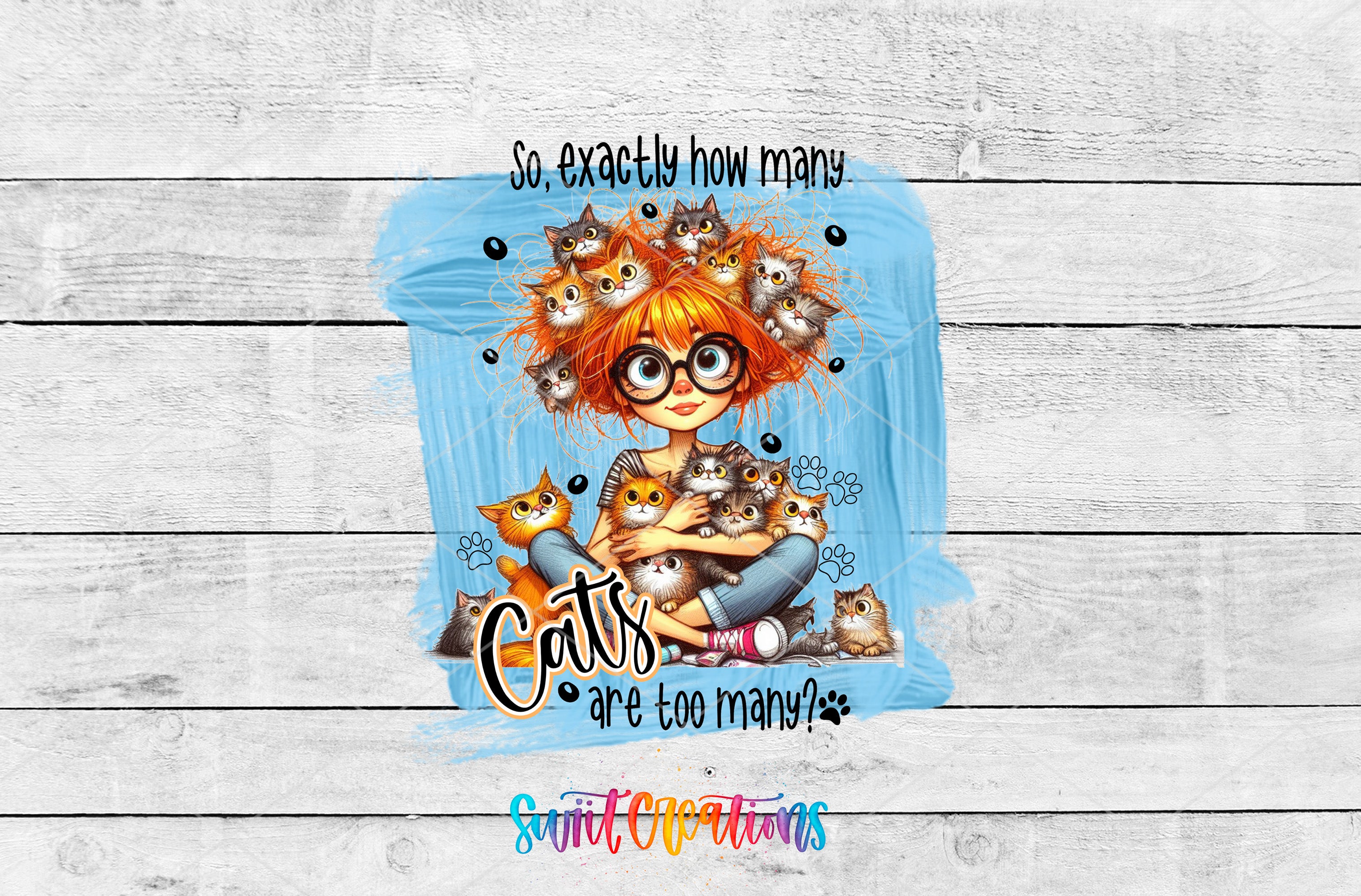 Swiit Creations UV DTF Exactly How Many Cats is Too Many transfer shown as the full artwork preview