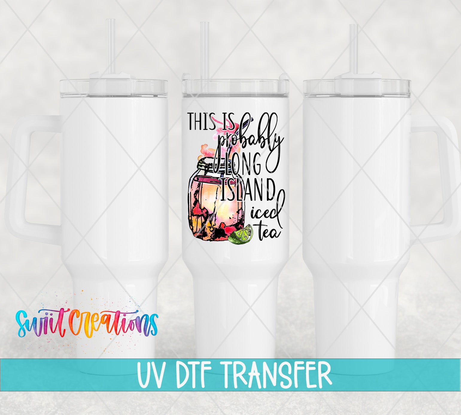 Three white tumblers featuring the Probably Long Island Iced Tea UV DTF transfer by Swiit Creations