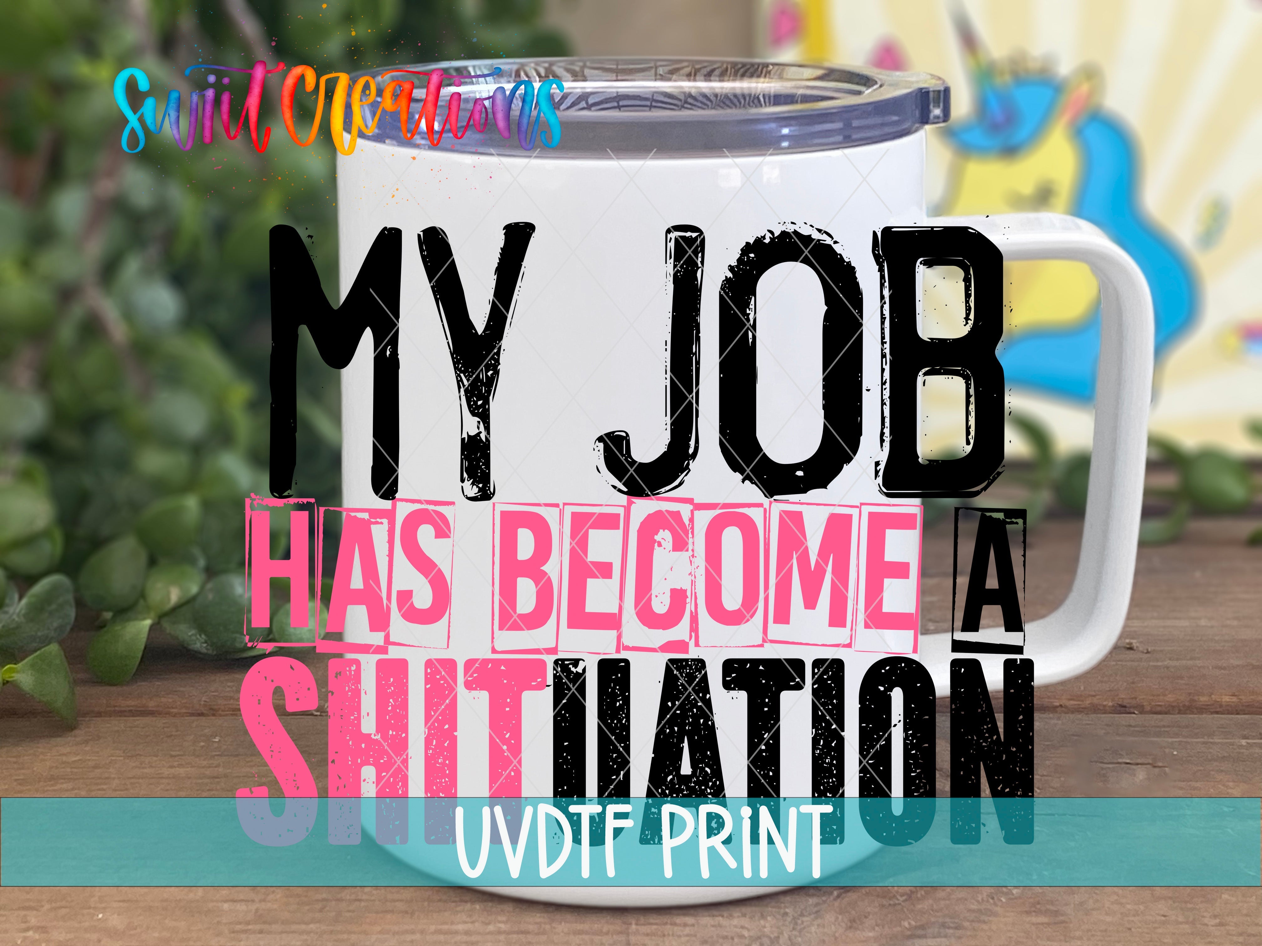 a coffee mug with the words, my job has become a shitation