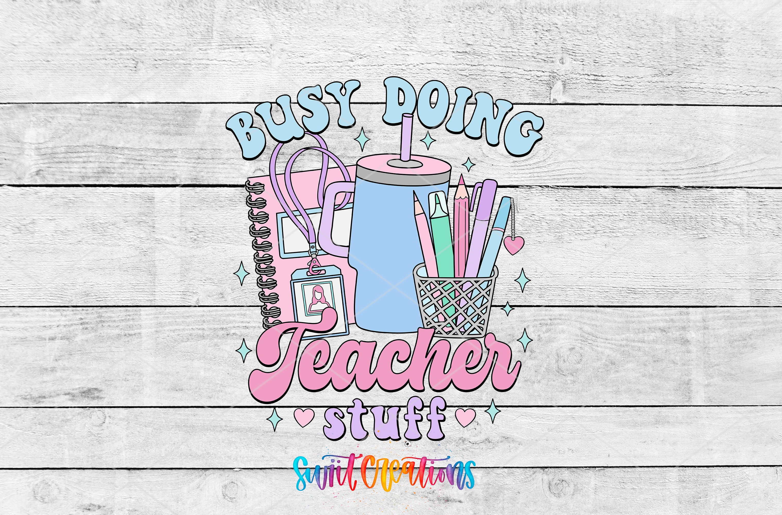 Swiit Creations UV DTF Busy Doing Teacher Stuff transfer shown as the full artwork preview