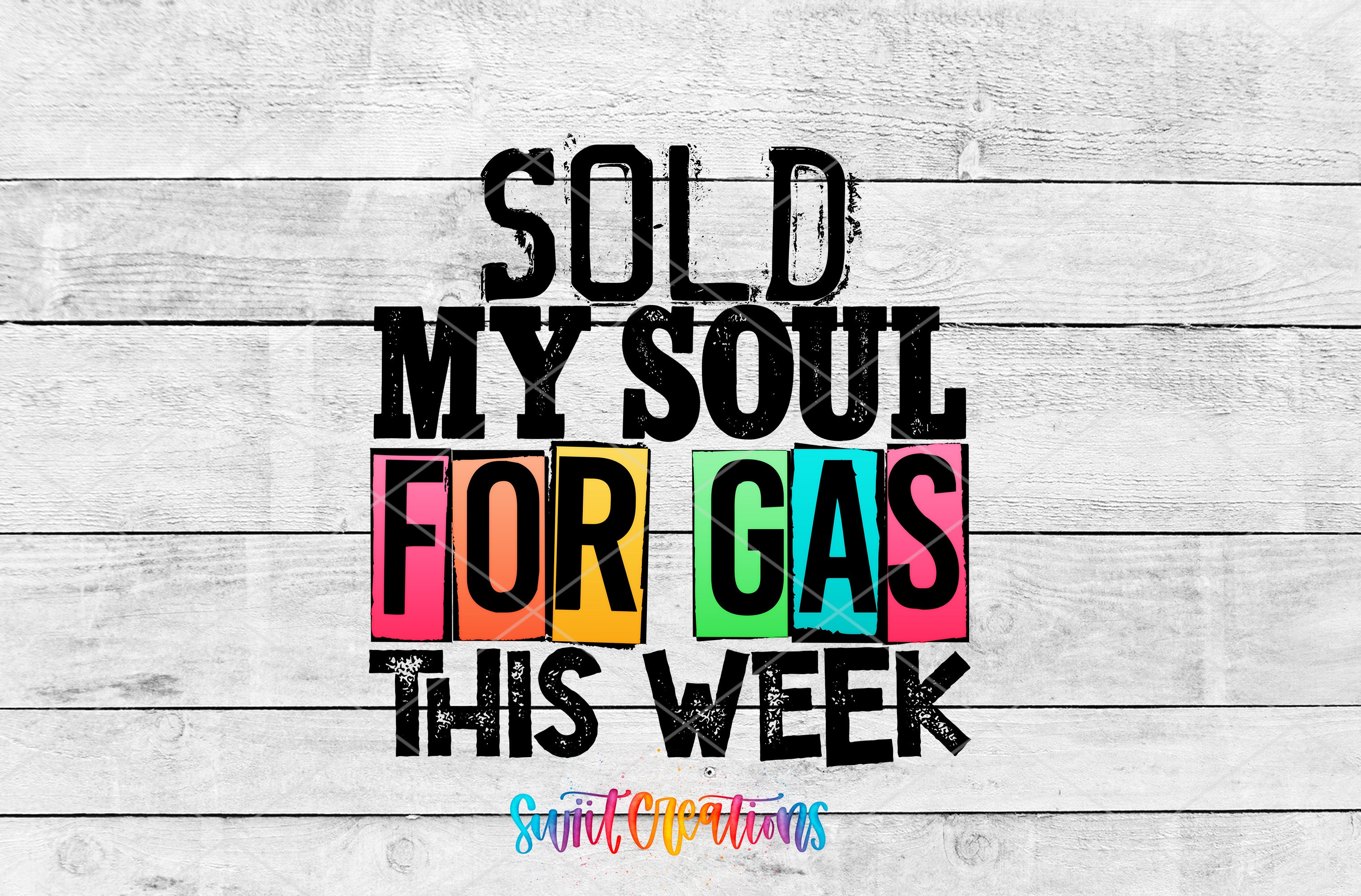 a text overlay on a wooden background that reads "SOLD MY SOUL FOR GAS THIS WEEK" in a bold, colorful font.