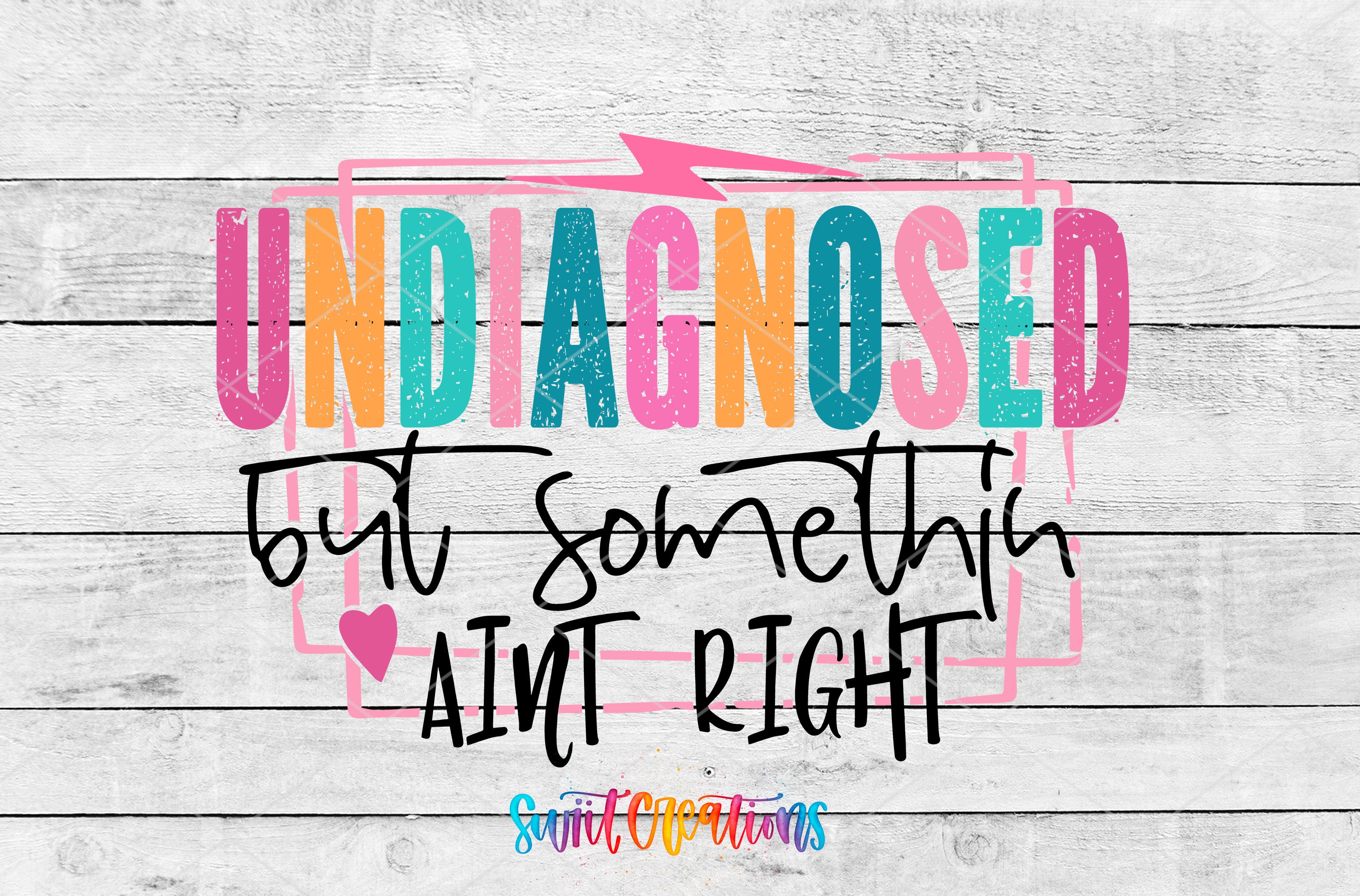a colorful text that reads "UNDIAGNOSED but something ain't right" in a playful and artistic style.