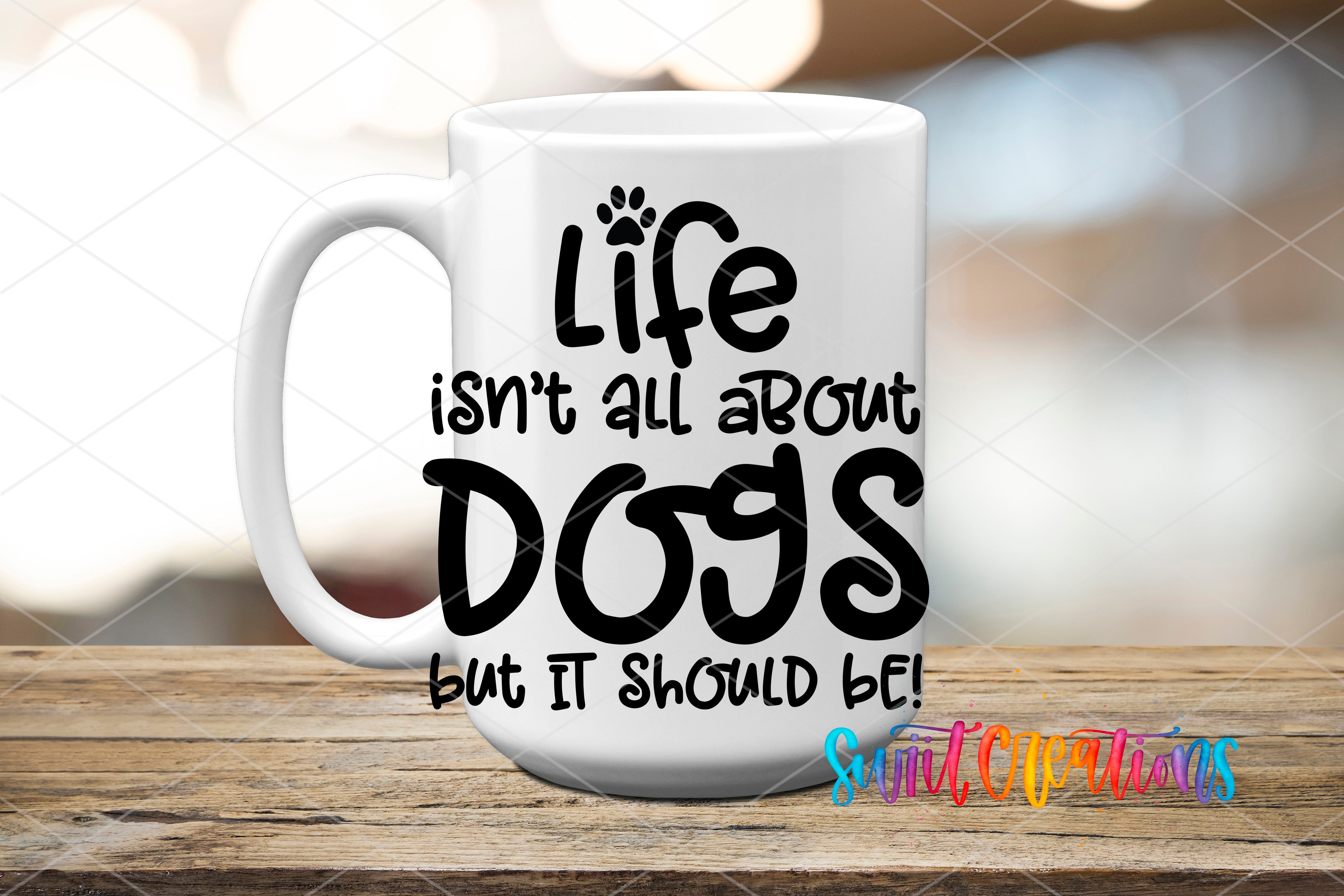 Swiit Creations UV DTF Life Isn't All About Dogs transfer applied to a white ceramic mug