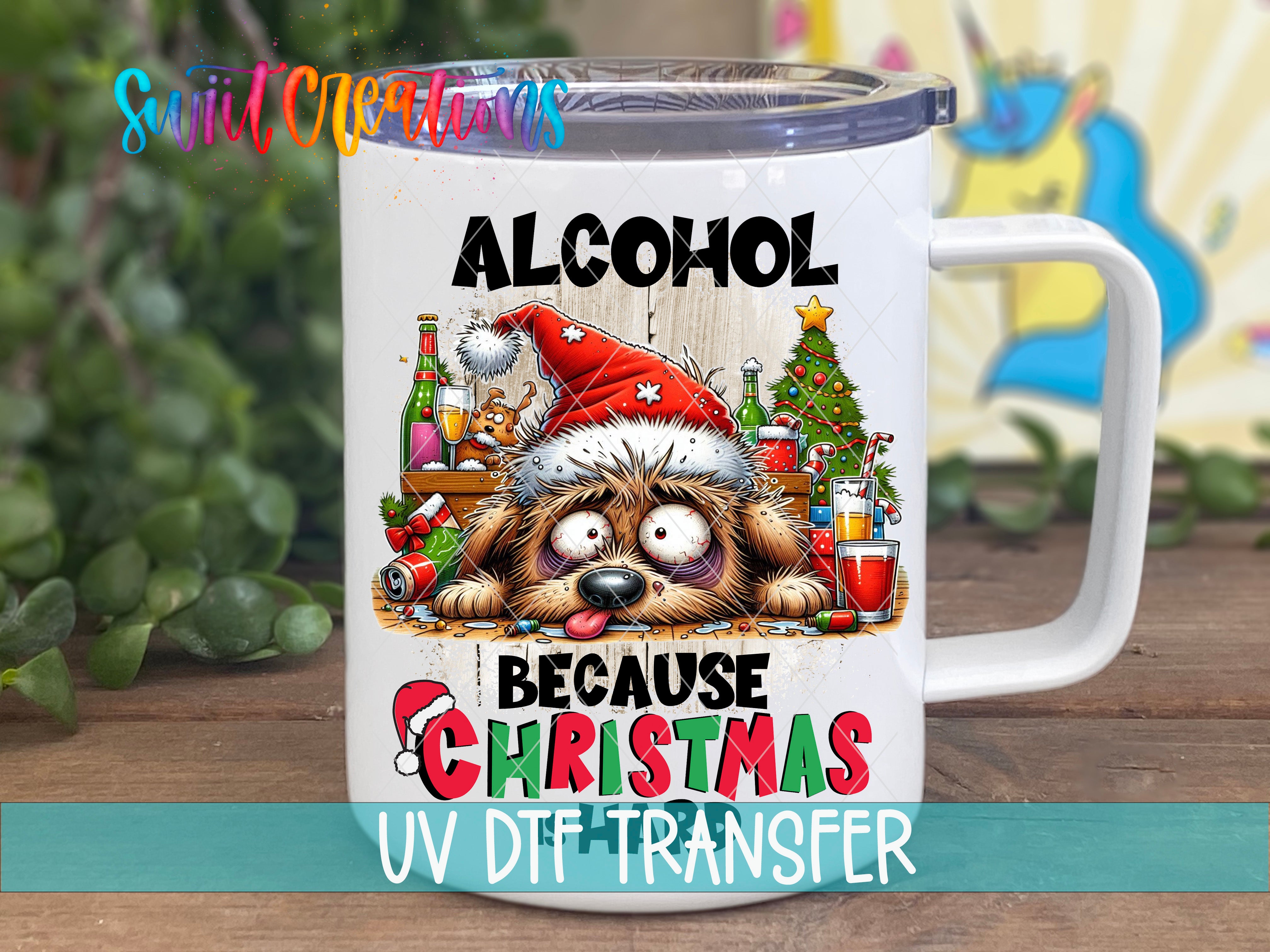 Swiit Creations UV DTF Alcohol Because Christmas Is Hard transfer displayed on a white coffee mug