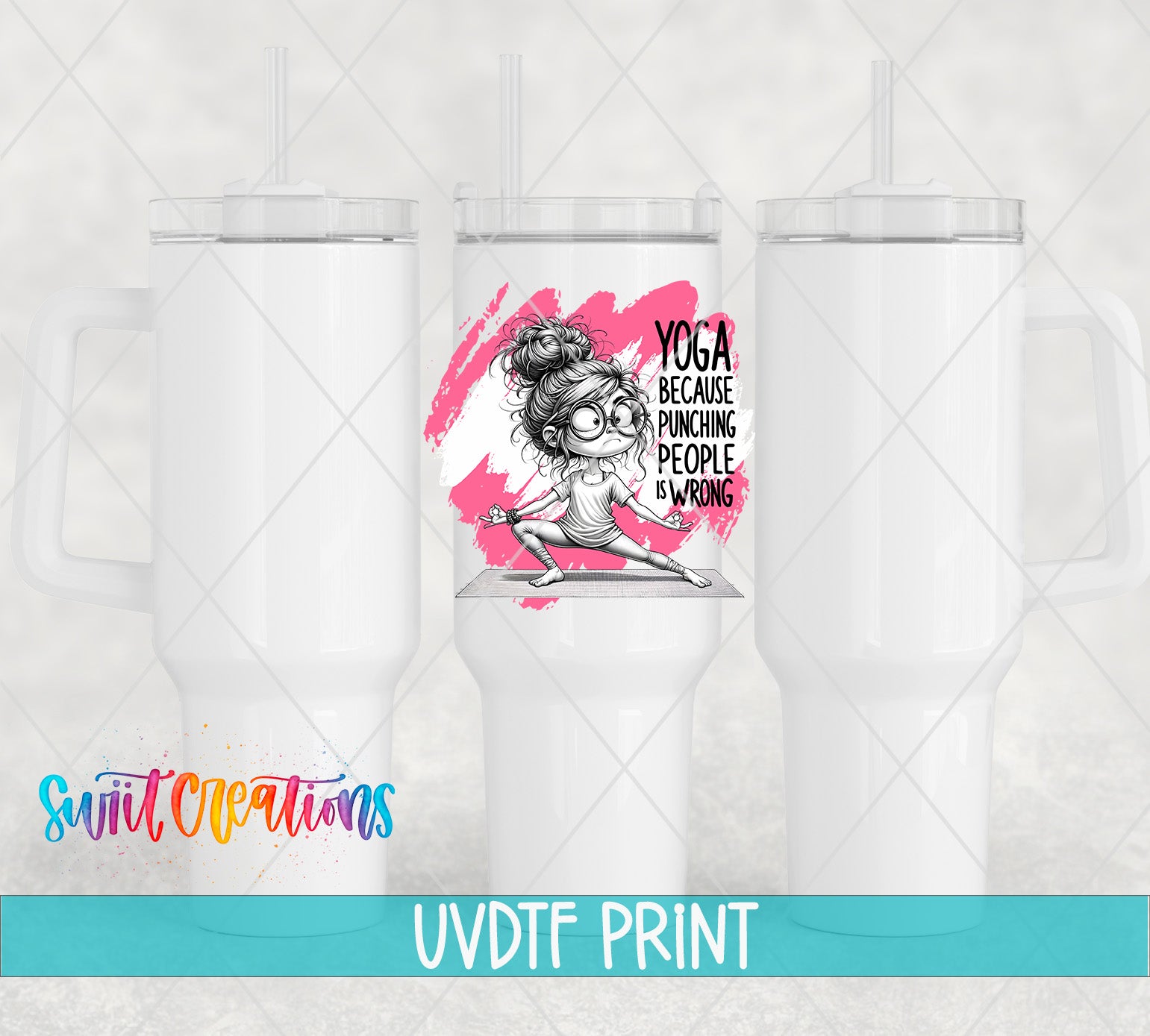 The image is a printed item, likely a cup or mug, featuring a cartoon illustration of a woman with a yoga pose. The text on the item reads "YOGA BECAUSE POKING PEOPLE IS WRONG" and "UVDF PRINT".