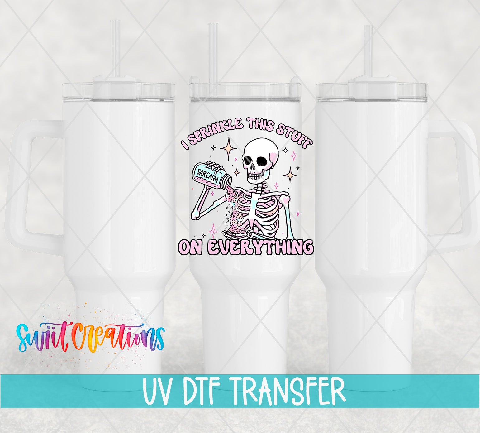 Swiit Creations UV DTF Sarcasm Skeleton transfer shown on a white tumbler set