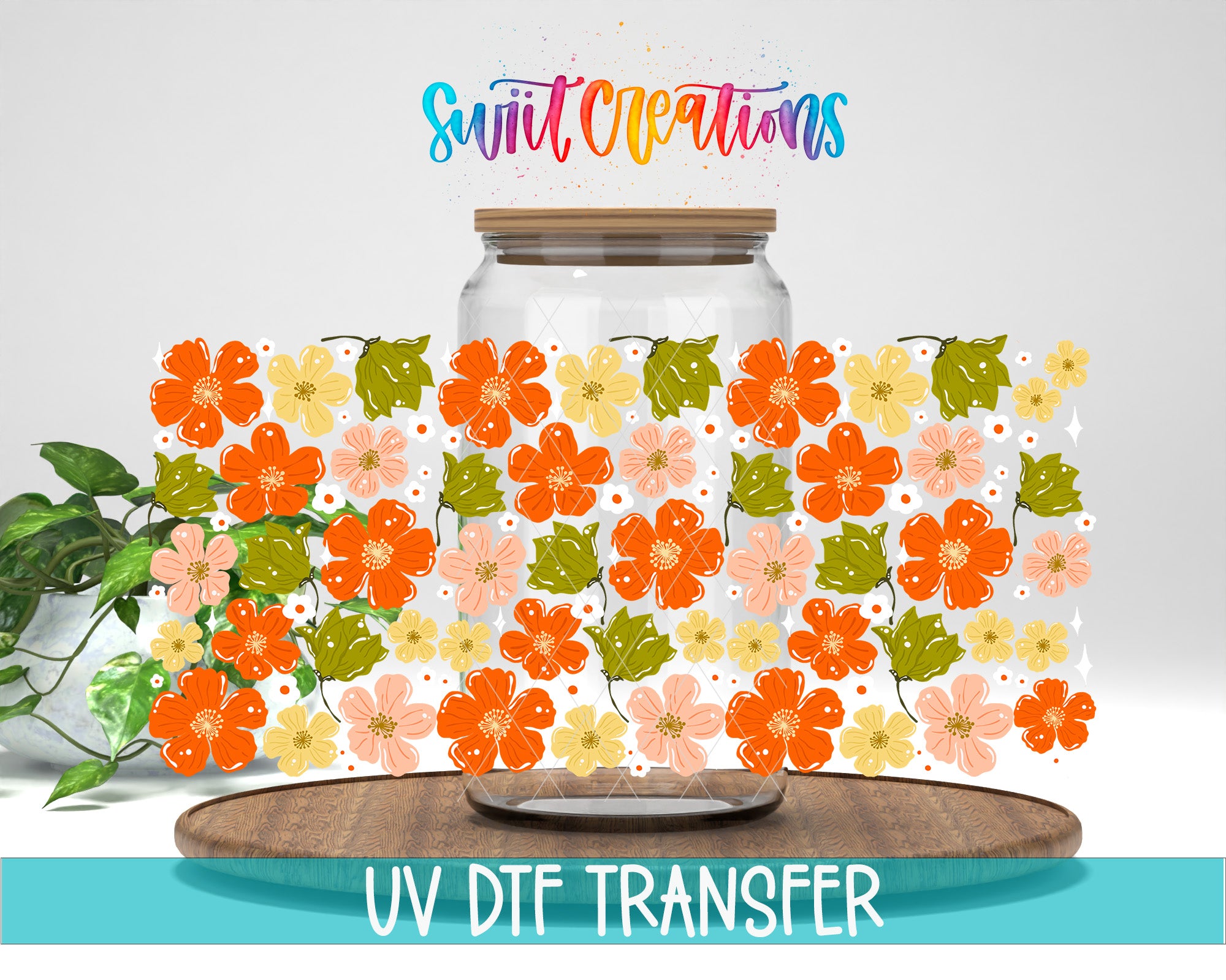 a glass jar filled with a colorful arrangement of flowers, including orange, yellow, and pink flowers, along with green leaves. The jar is placed on a wooden surface, and there is a plant visible in the background. The image also includes text that reads "Swift Creations UV Dtf Transfer".