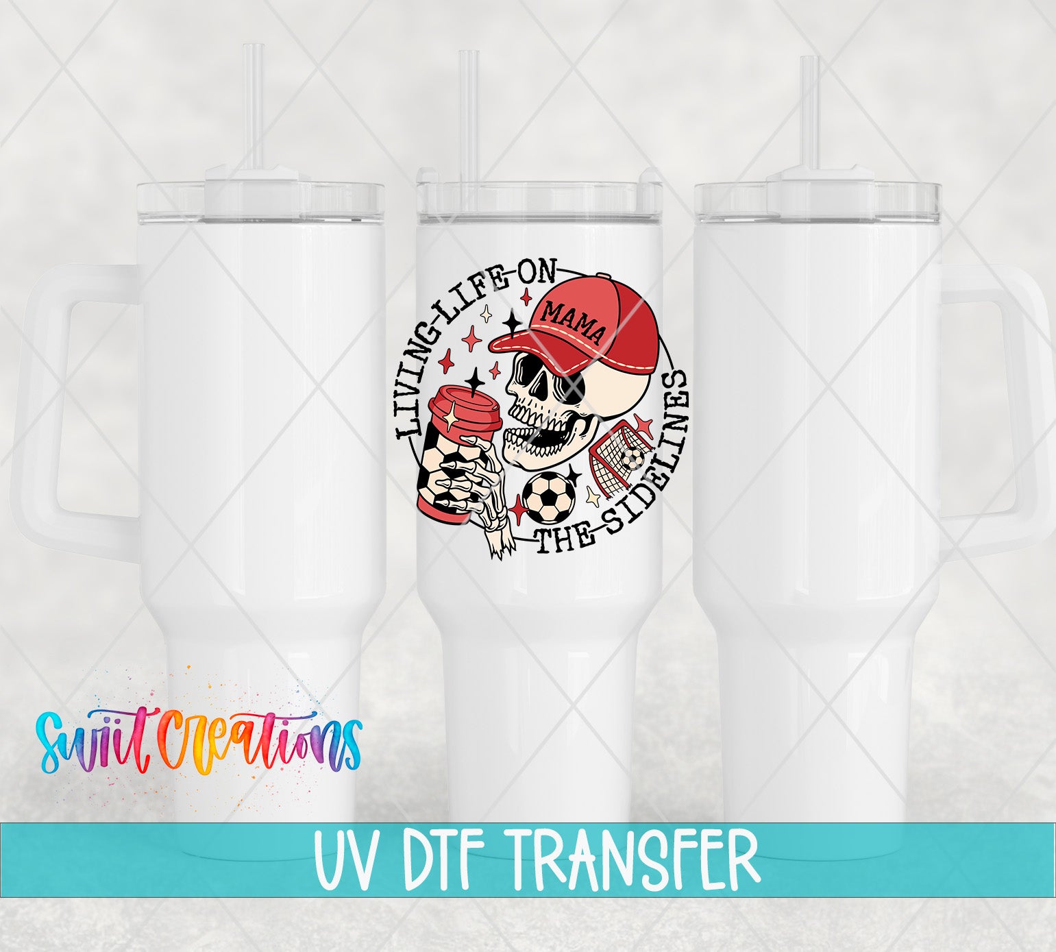 Swiit Creations UV DTF Soccer Mom Living on the Sidelines transfer shown on a white tumbler set