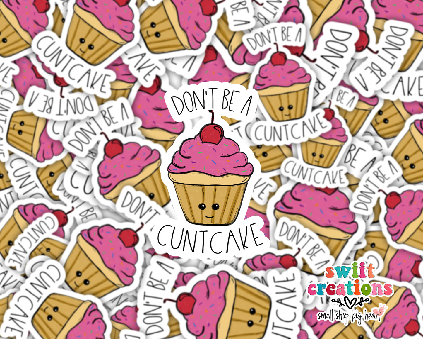 Don't Be A Cuntcake Sticker (SS0012) | SCD012