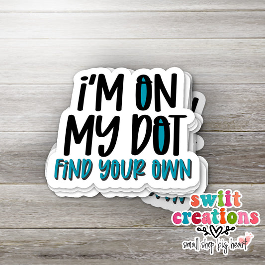I'm On My Dot Find Your Own Sticker (SS751)