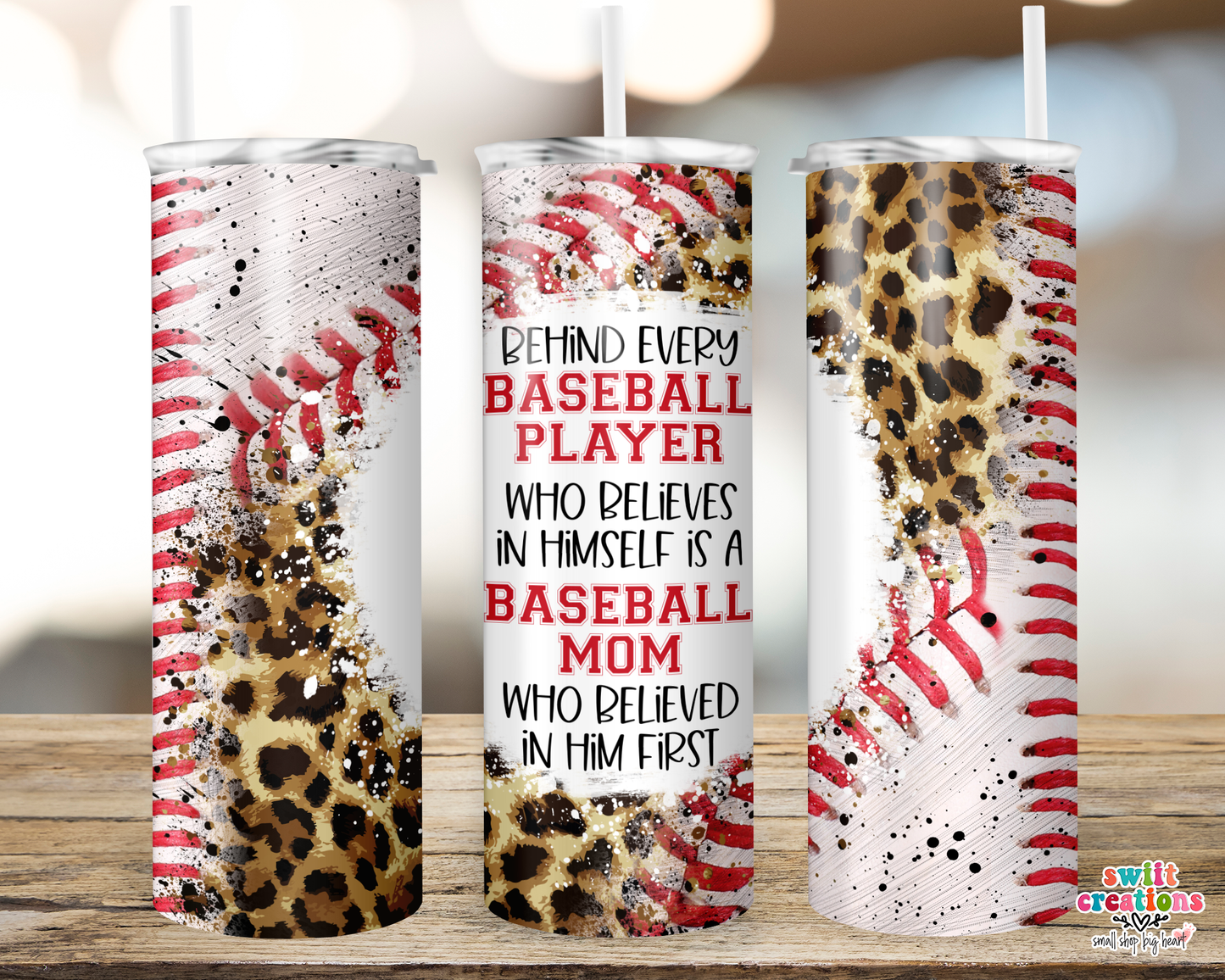 Behind Every Baseball Player Who Believes In Himself is a Baseball Mom Who Believed In Him First Tumbler Wrap JPG