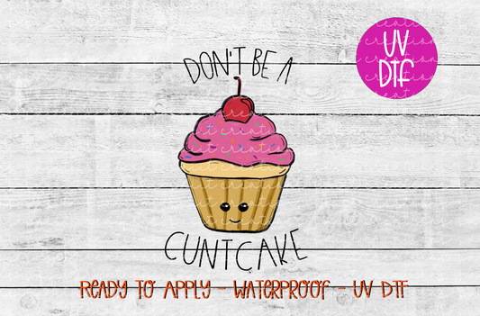 Don't Be a Cuntcake UVDTF | UV012 (3.4x5)