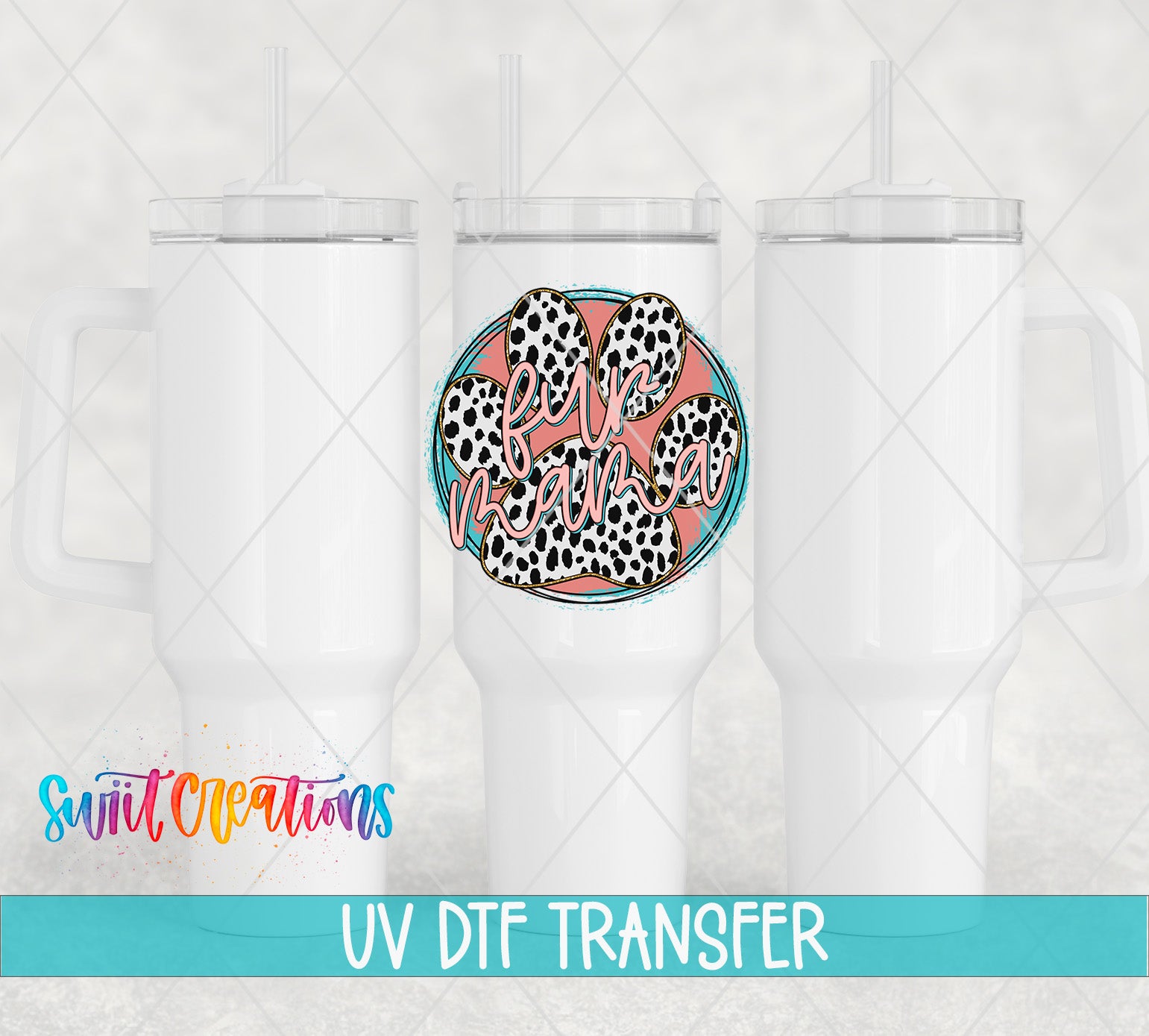 Swiit Creations UV DTF Paw Print Fur Mama transfer shown on a white tumbler set
