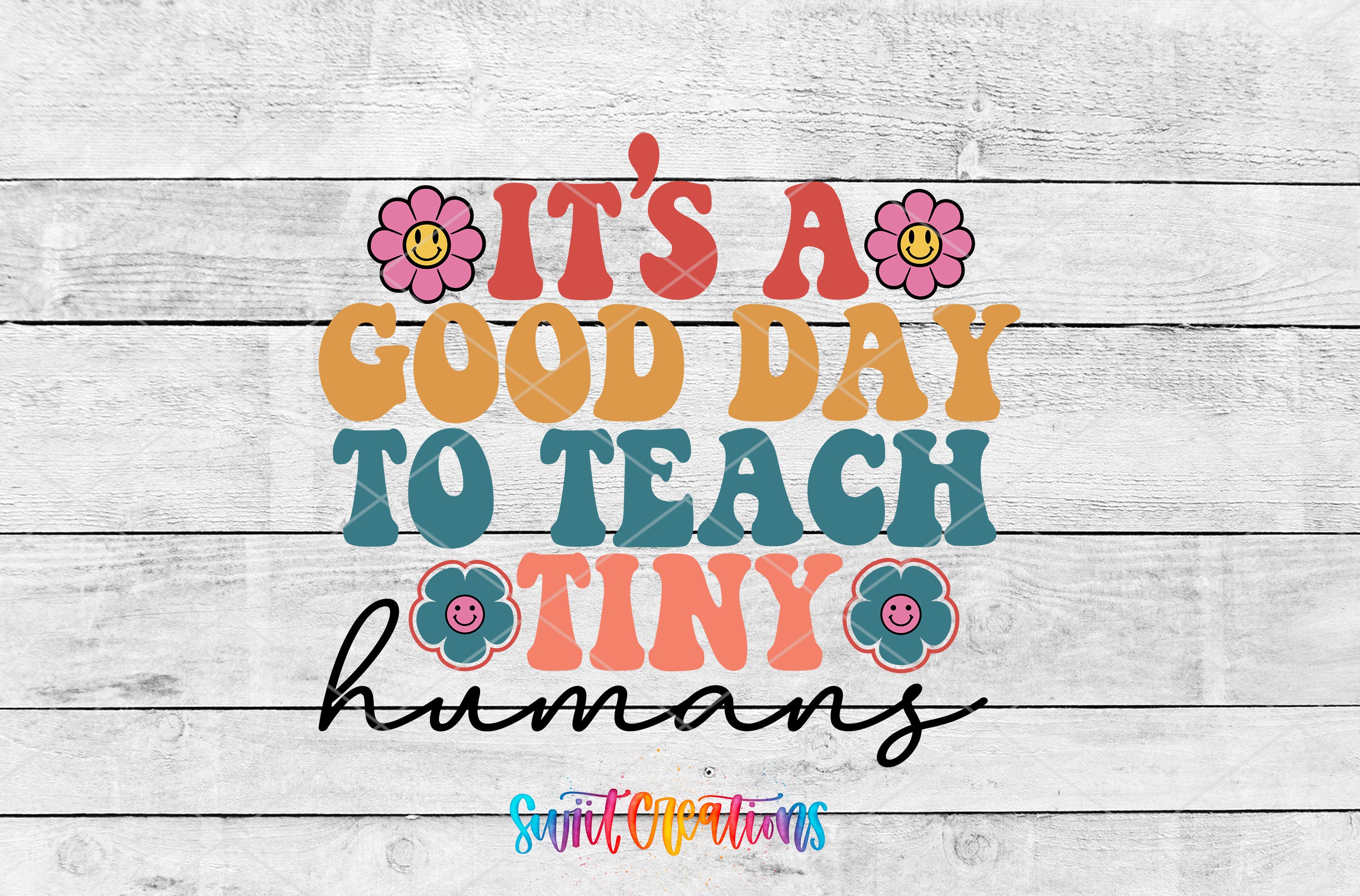 Swiit Creations UV DTF It’s A Good Day To Teach Tiny Humans transfer shown as the full artwork preview