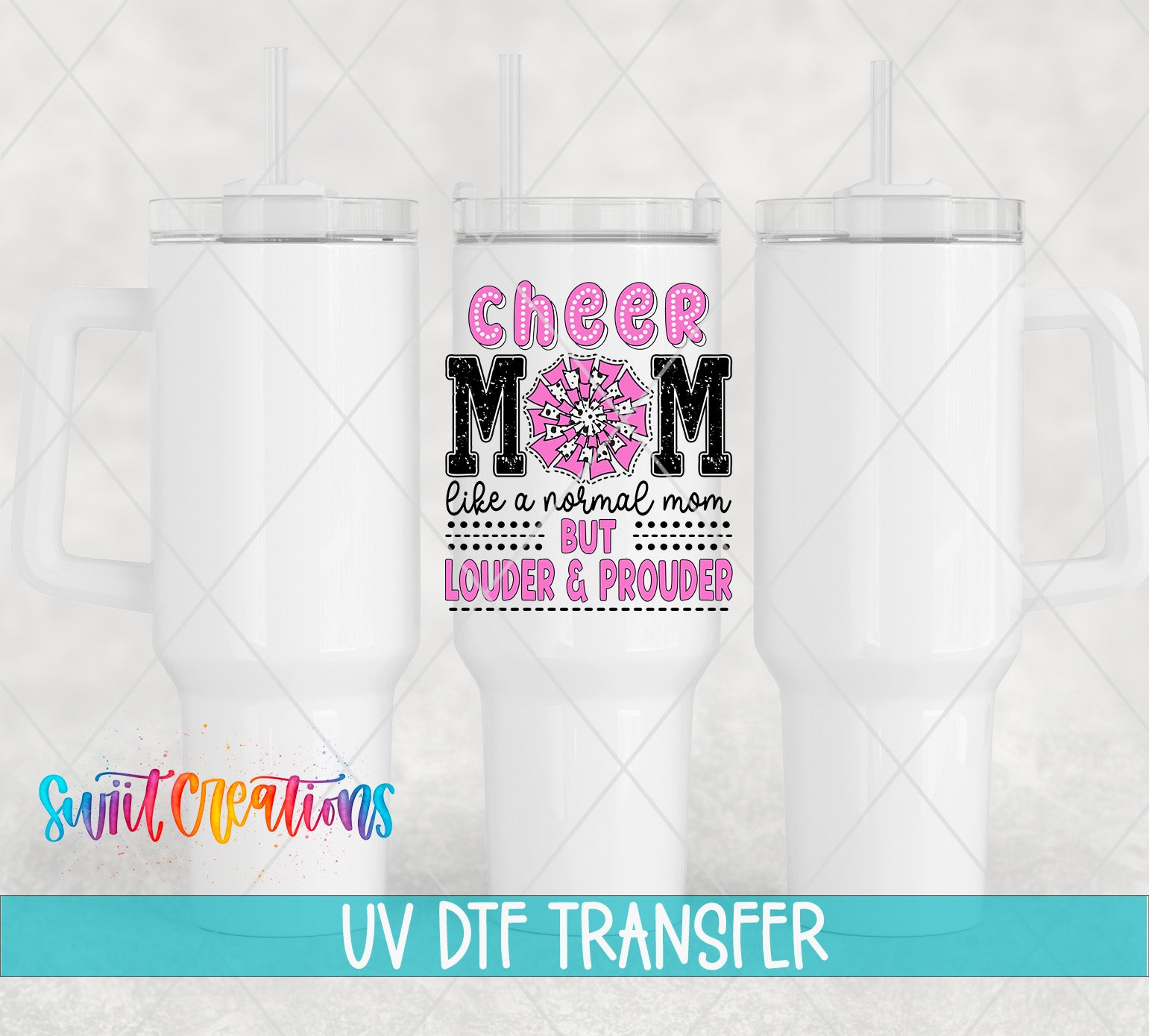 Swiit Creations UV DTF Cheer Mom Like a Normal Mom Only Louder transfer shown on a white tumbler set