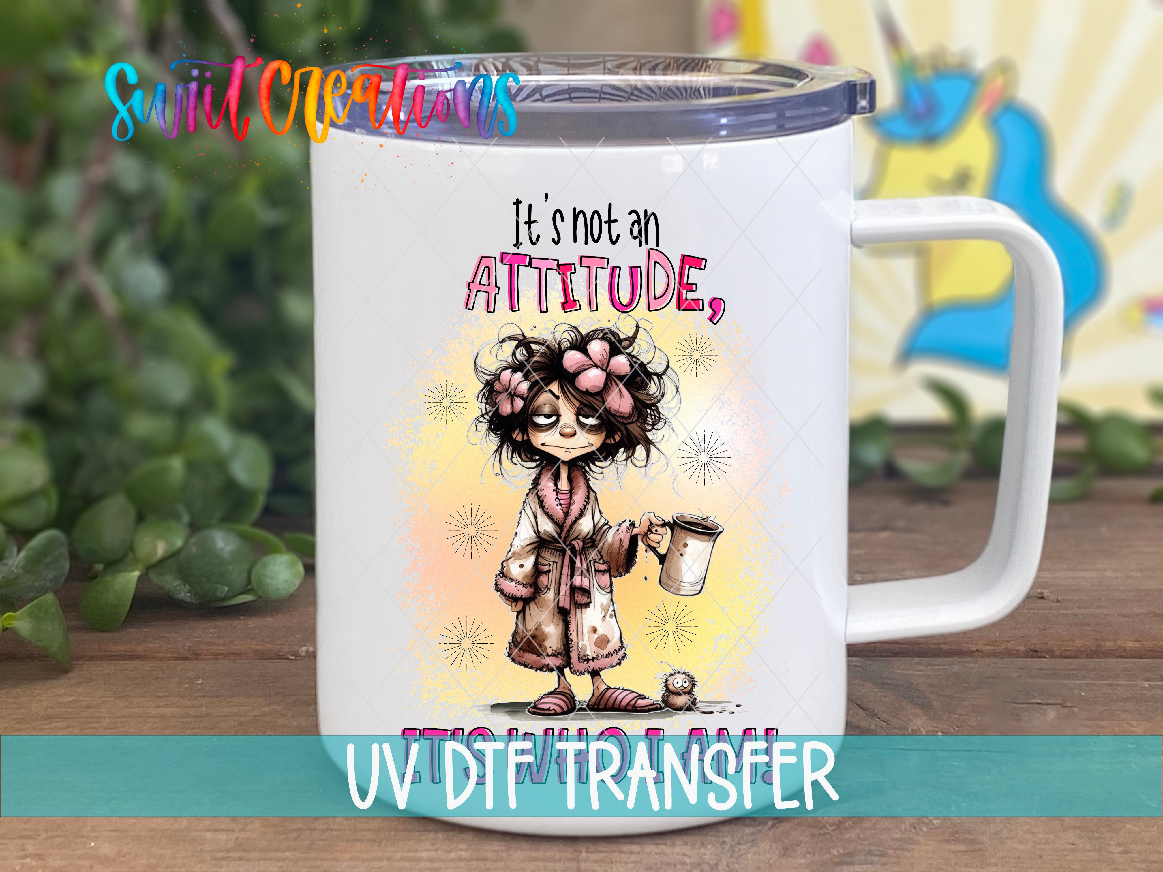 Swiit Creations UV DTF It's Not an Attitude transfer displayed on a white coffee mug