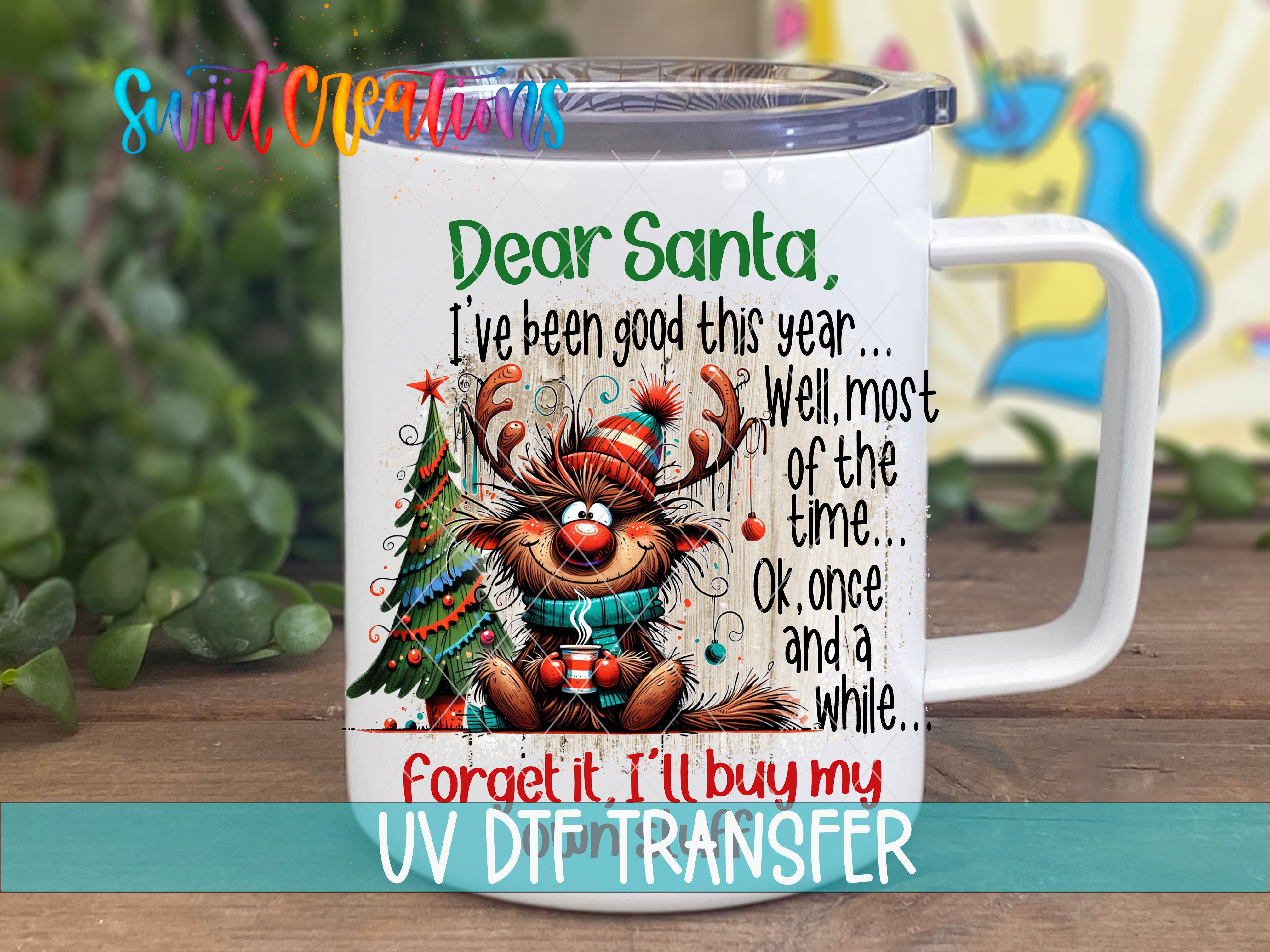 Swiit Creations UV DTF Dear Santa I’ll Buy My Own Stuff transfer displayed on a white coffee mug