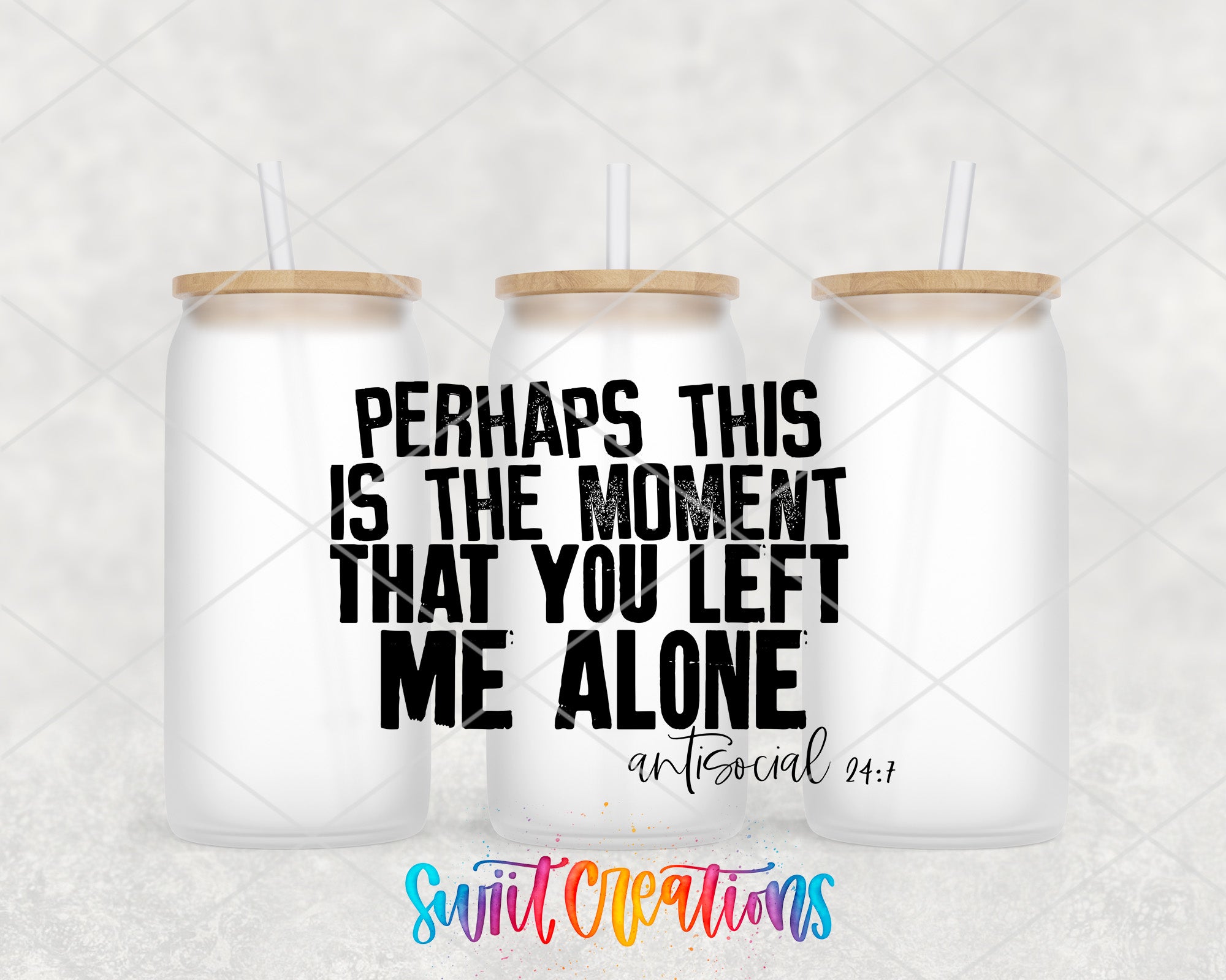three white glass bottles with wooden lids, each containing a straw. The text overlay on the image reads "PERHAPS THIS IS THE MOMENT THAT YOU LEFT ME ALONE" and "antsocial 24:7".