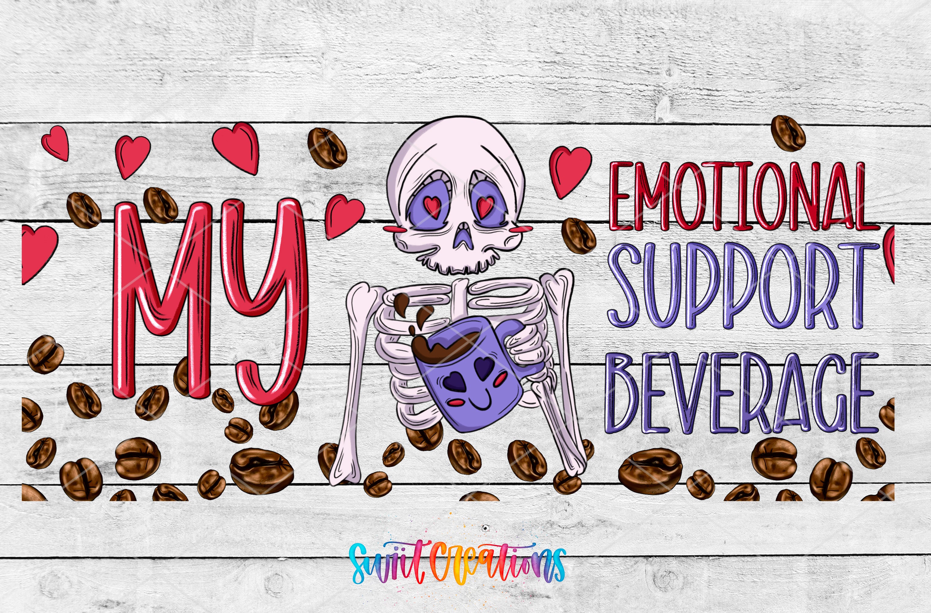 The image is a digital illustration featuring a skeleton holding a coffee mug, surrounded by coffee beans and hearts. The text "MY Emotional Support Beverage" is displayed prominently in the image.