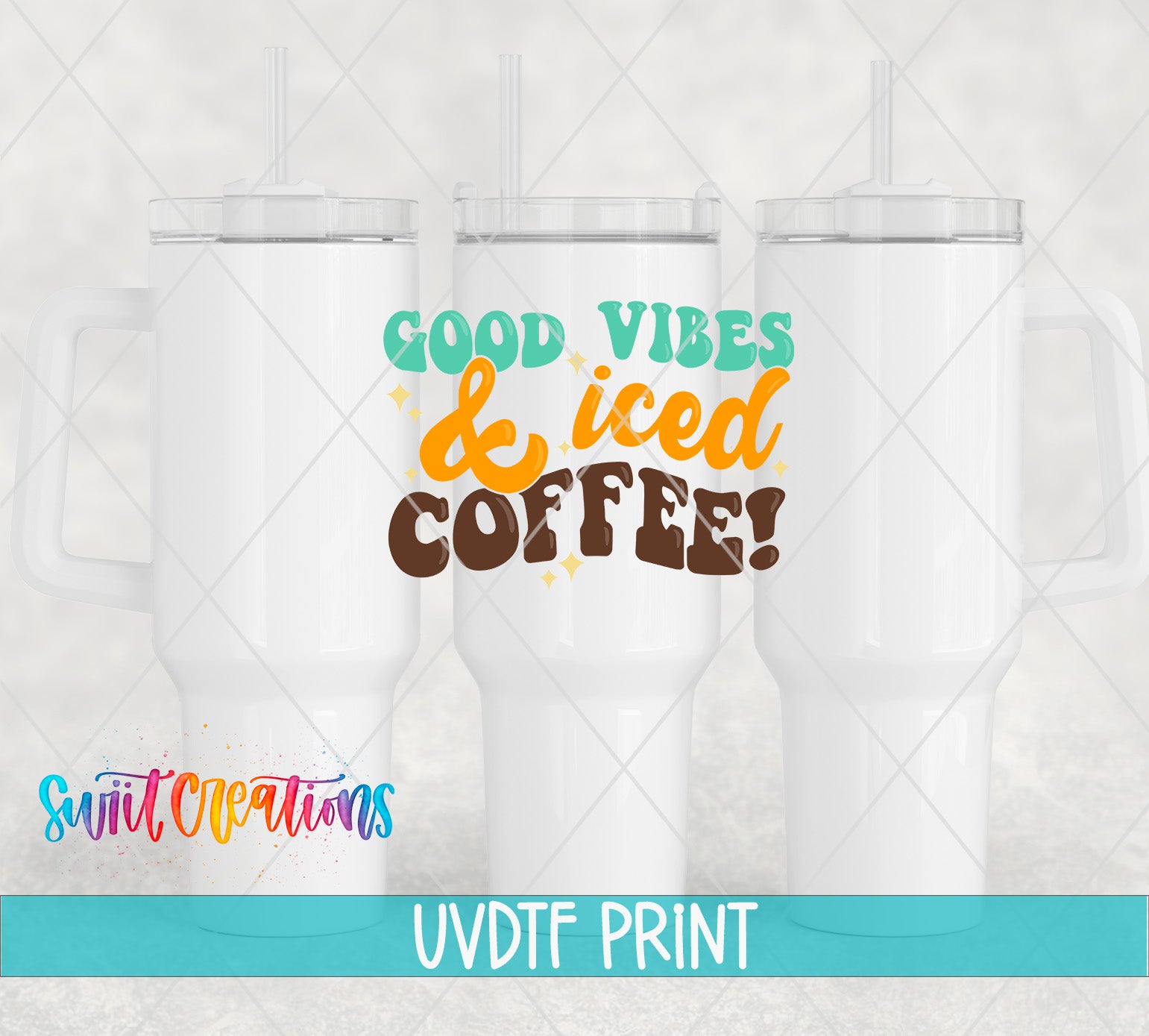 three white tumblers with straws, each displaying a colorful text design that says "Good Vibes & Iced Coffee!".