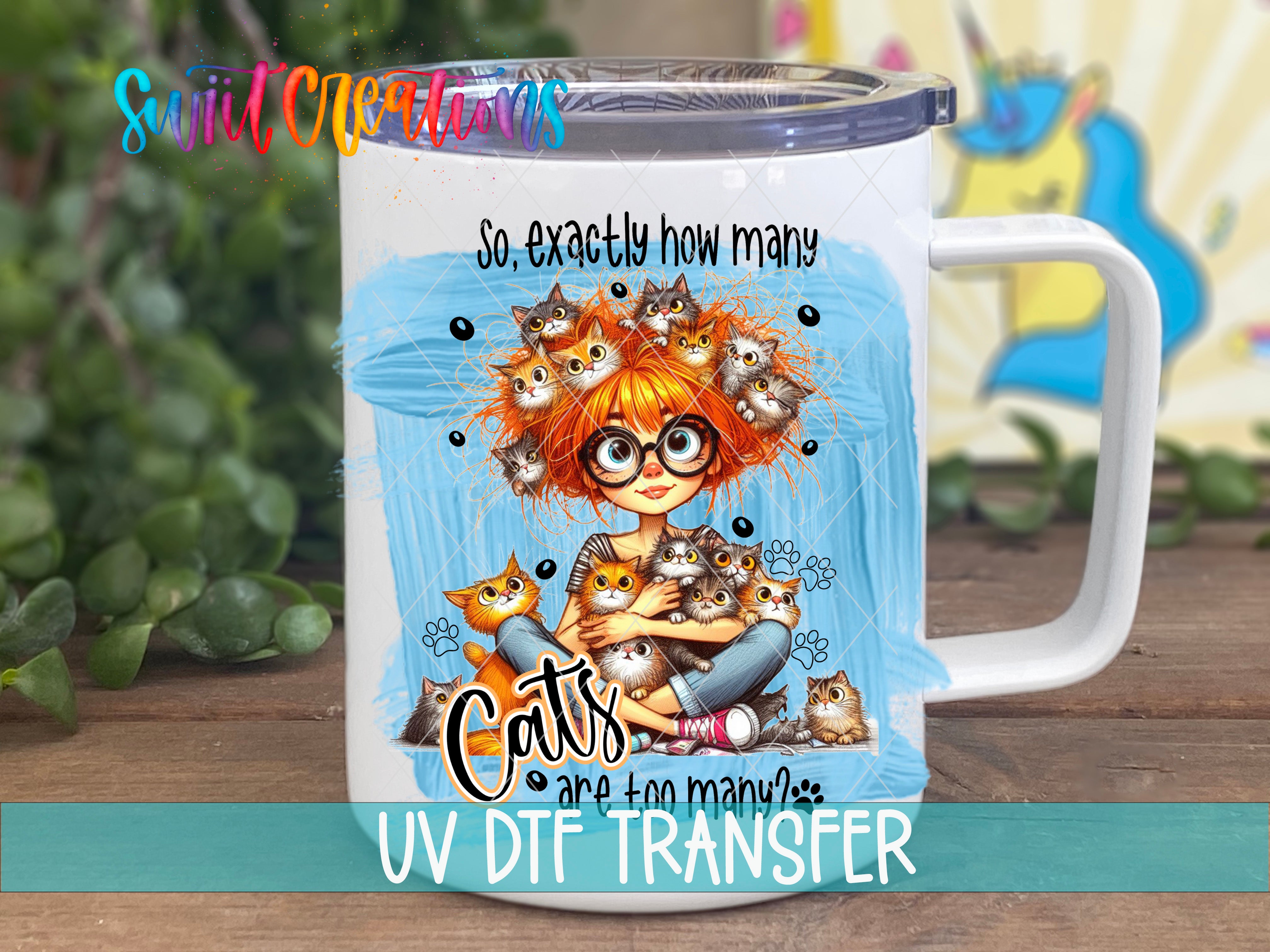 Swiit Creations UV DTF Exactly How Many Cats is Too Many transfer displayed on a white coffee mug