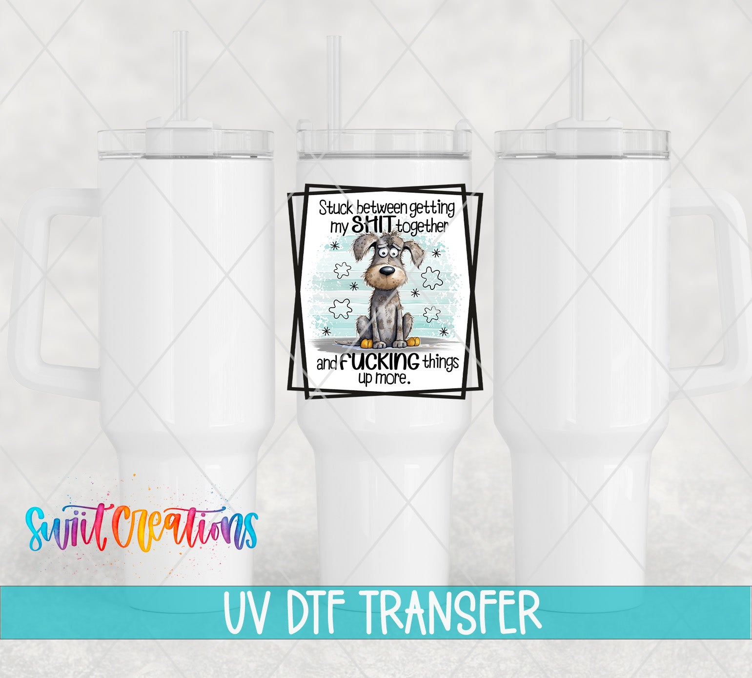 Swiit Creations UV DTF Getting My Shit Together transfer shown on a white tumbler set