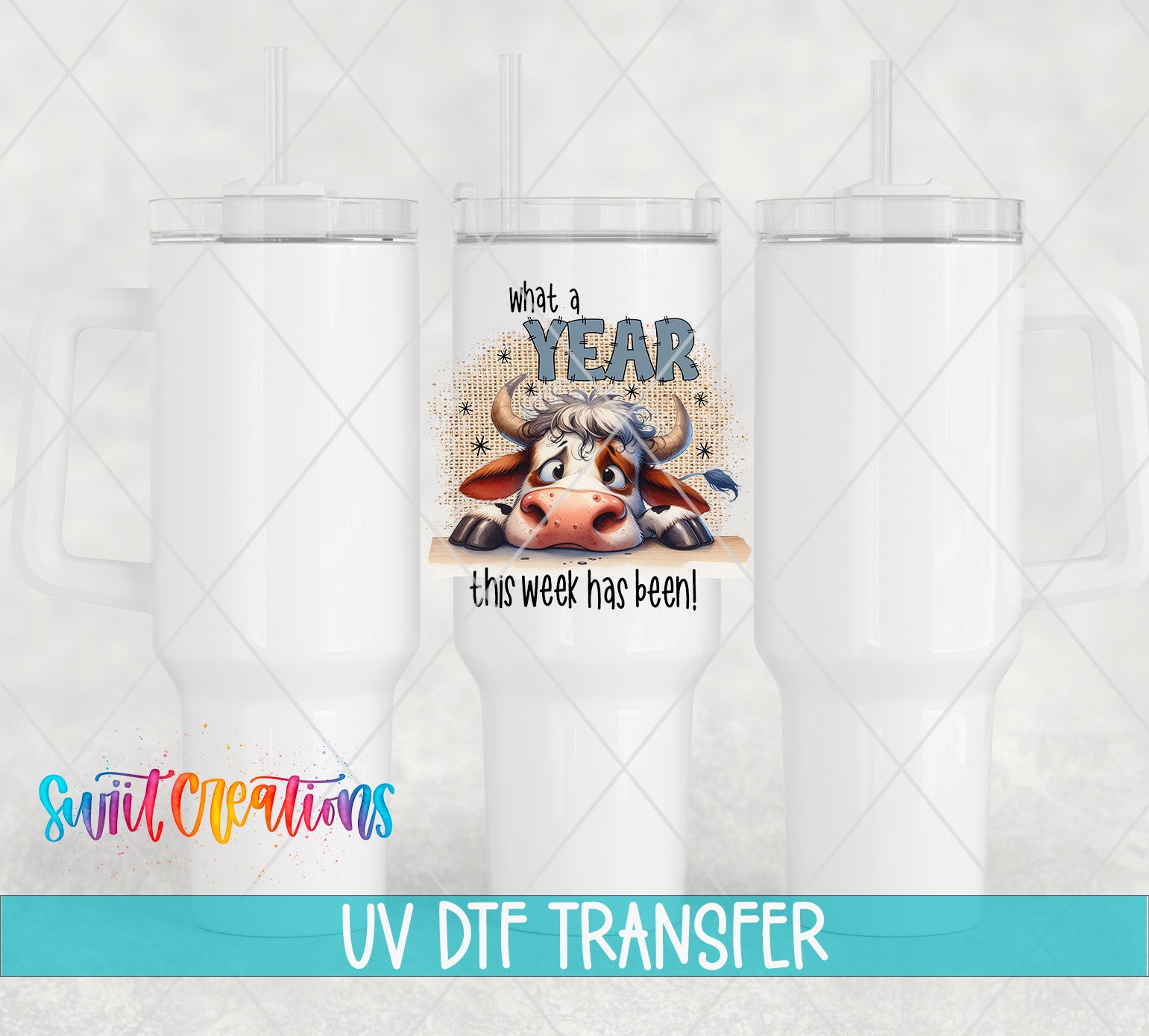 Swiit Creations UV DTF What a Year This Week Has Been transfer shown on a white tumbler set