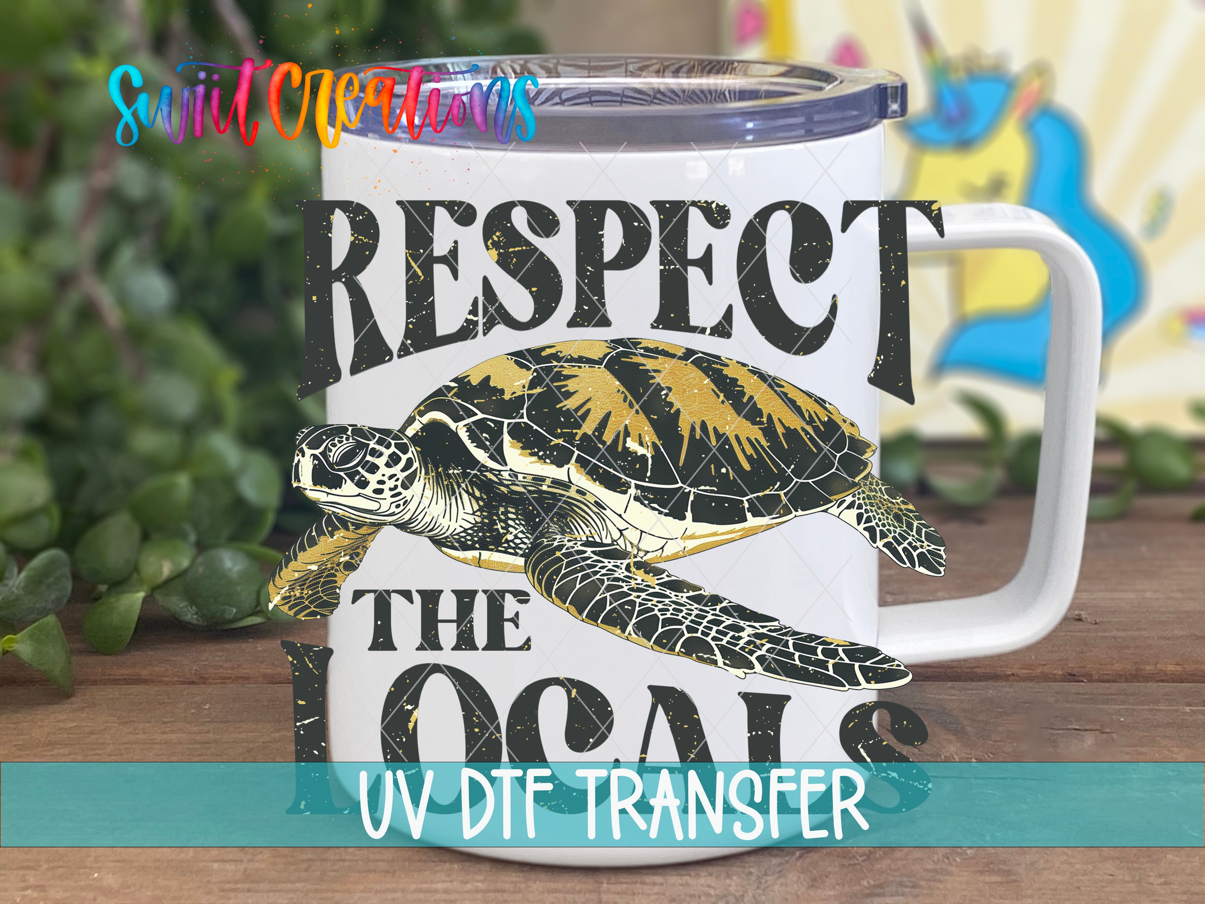 Swiit Creations UV DTF Respect the Locals transfer displayed on a white coffee mug